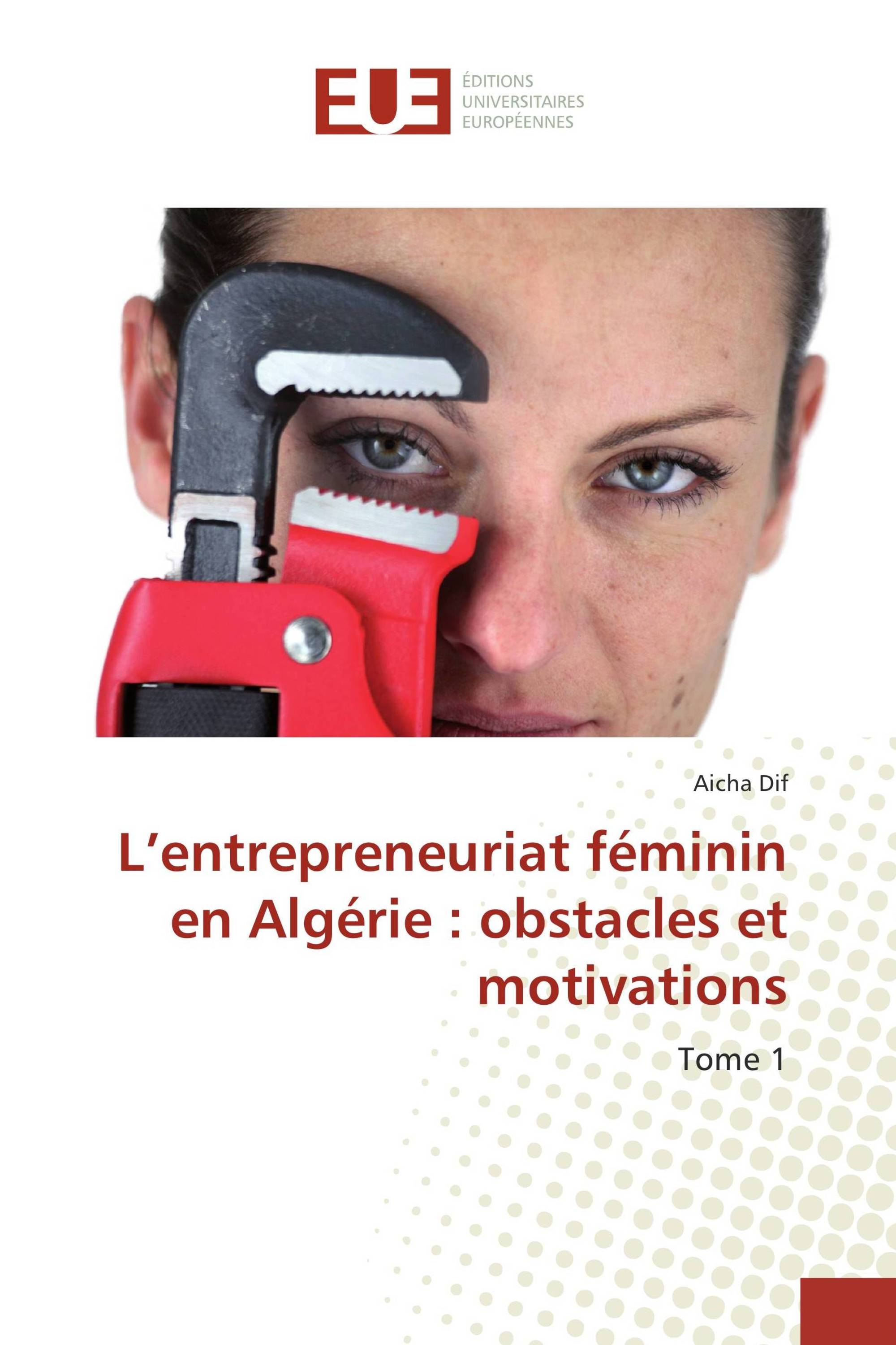 L’entrepreneuriat féminin en Algérie : obstacles et motivations