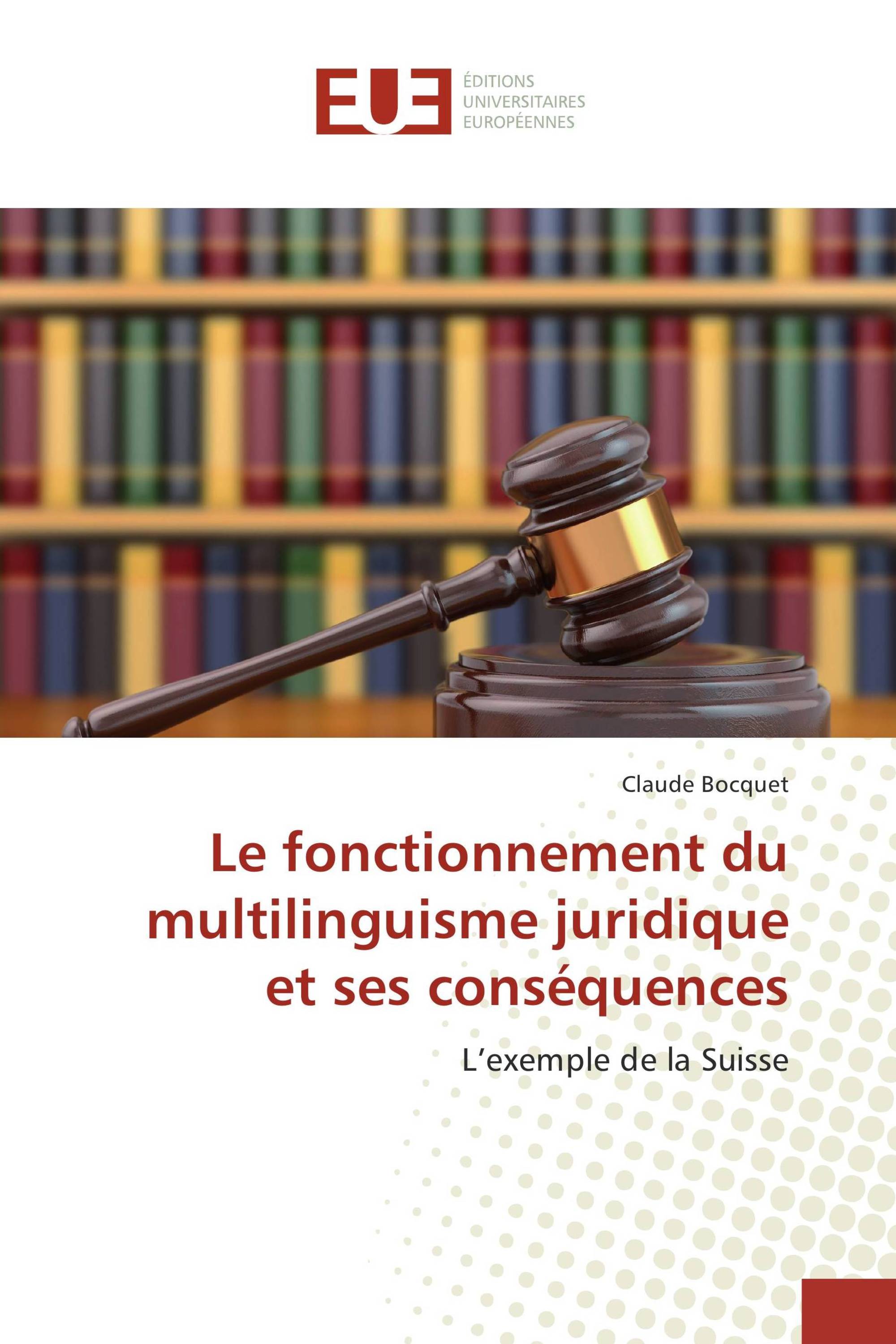 Le fonctionnement du multilinguisme juridique et ses conséquences