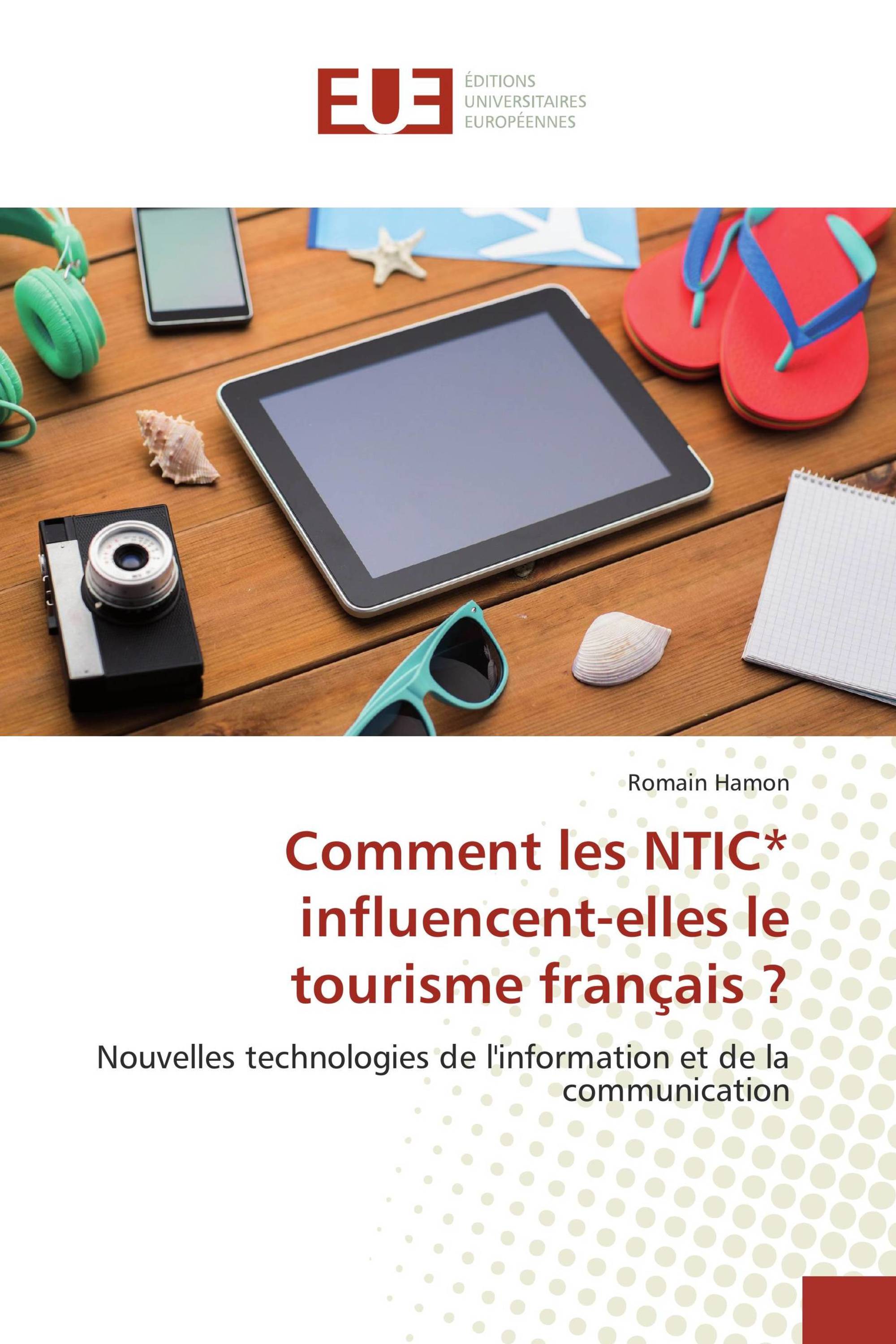 Comment les NTIC* influencent-elles le tourisme français ?