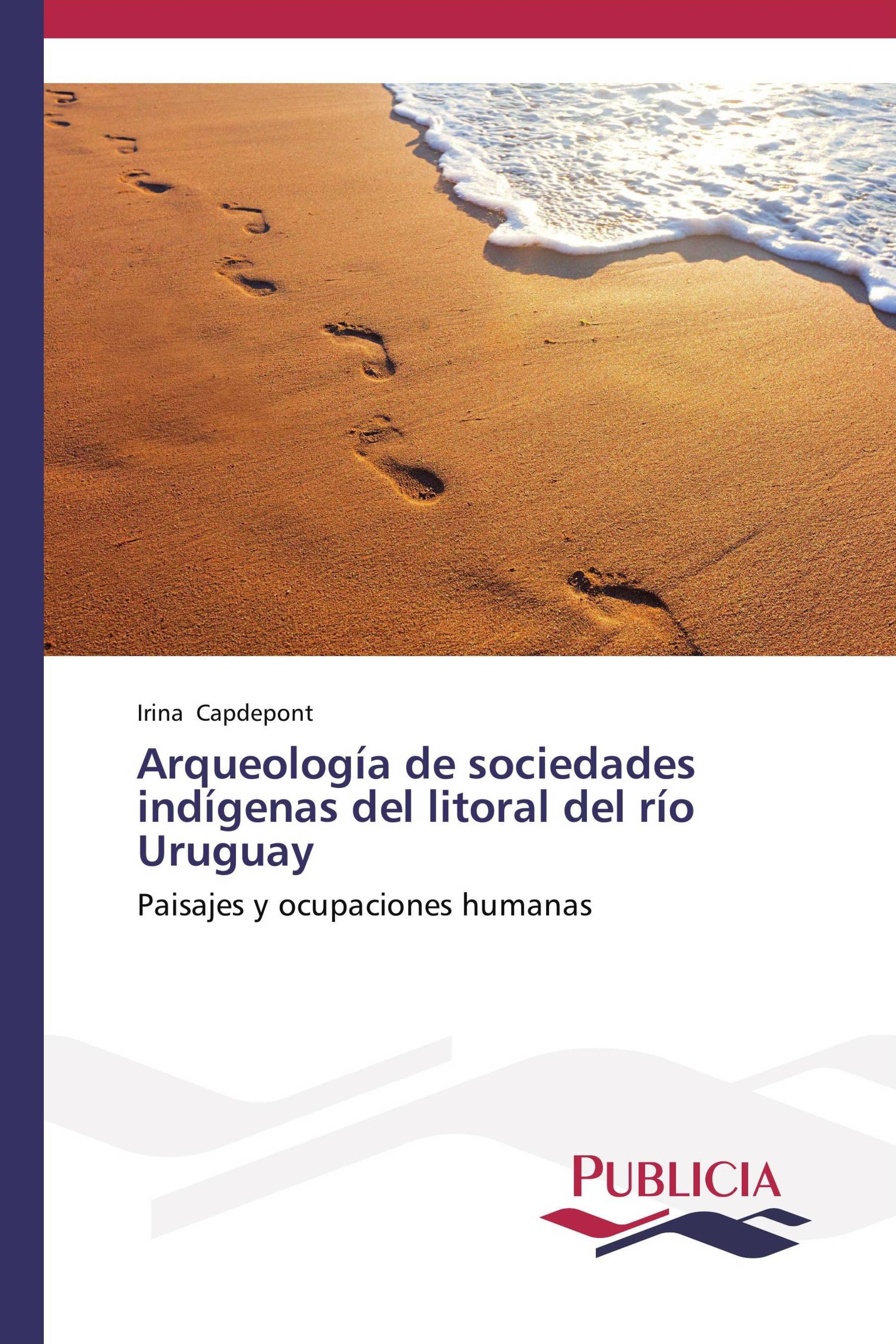 Arqueología de sociedades indígenas del litoral del río Uruguay