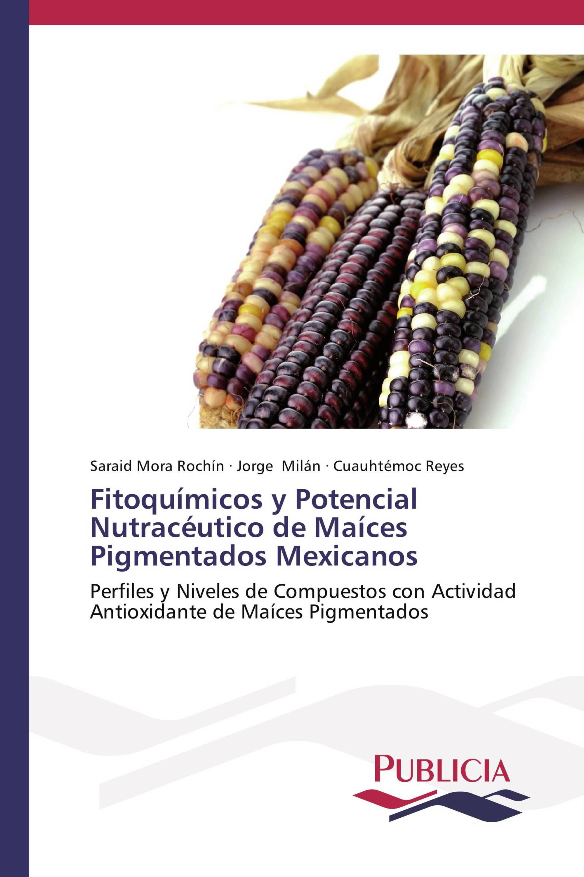 Fitoquímicos y Potencial Nutracéutico de Maíces Pigmentados Mexicanos