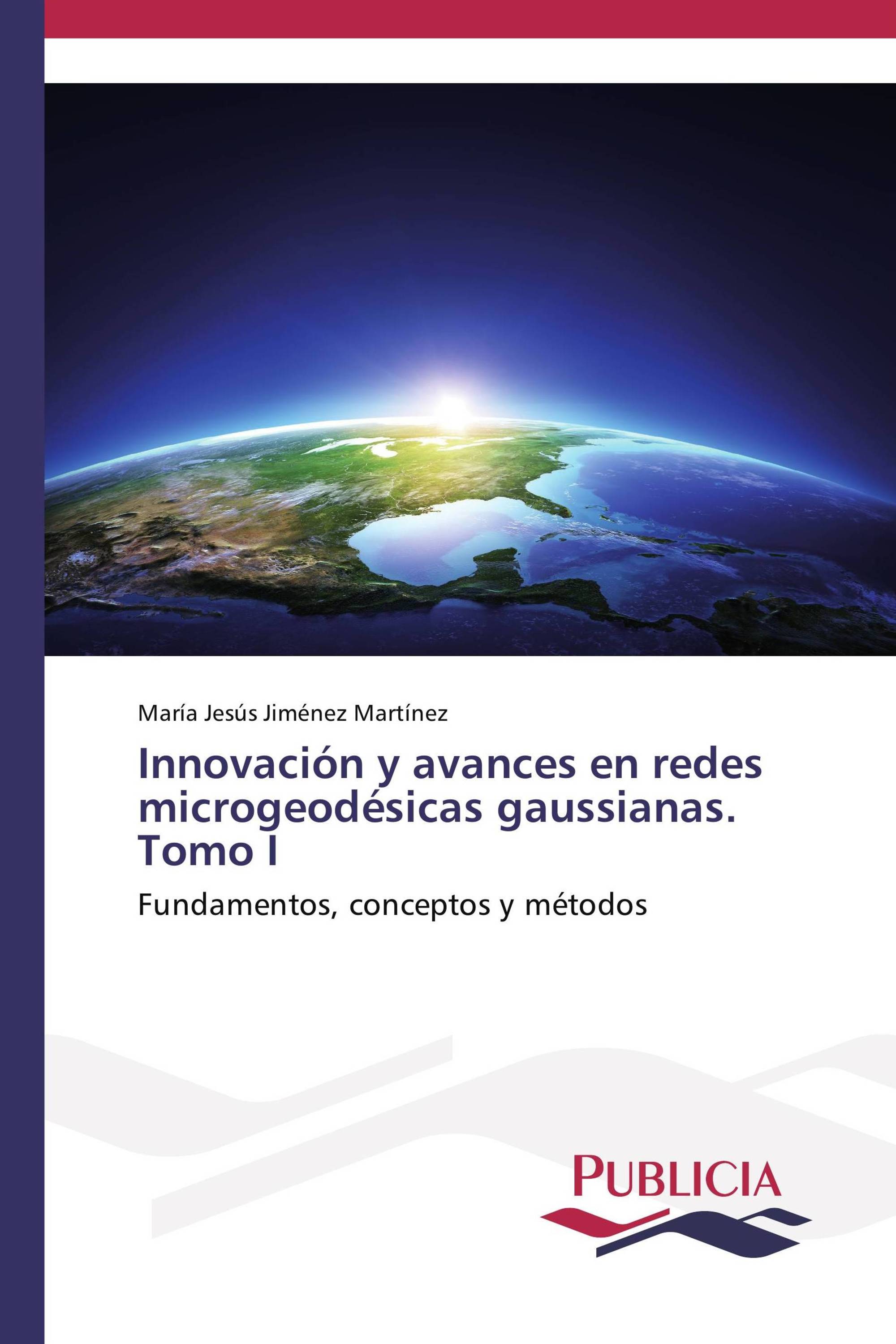 Innovación y avances en redes microgeodésicas gaussianas. Tomo I