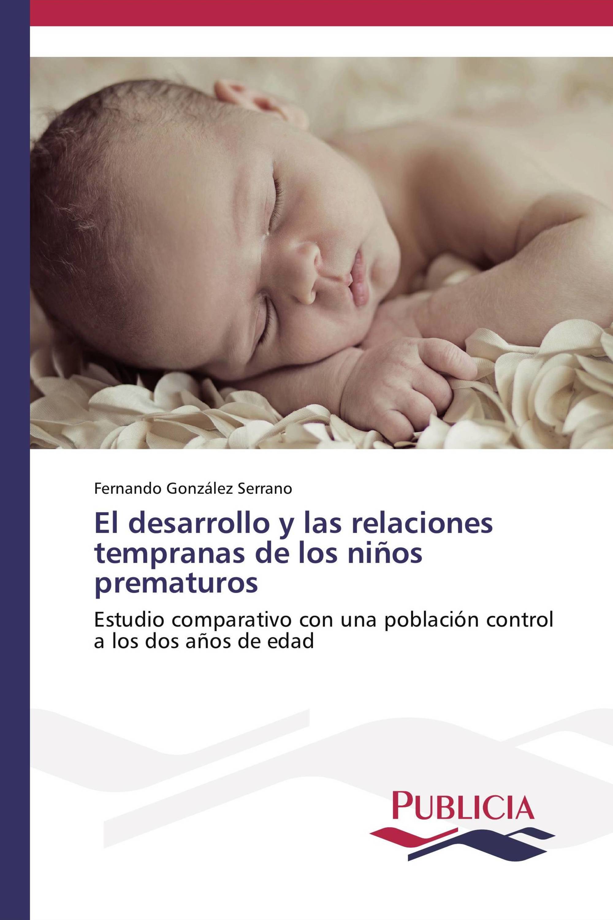 El desarrollo y las relaciones tempranas de los niños prematuros