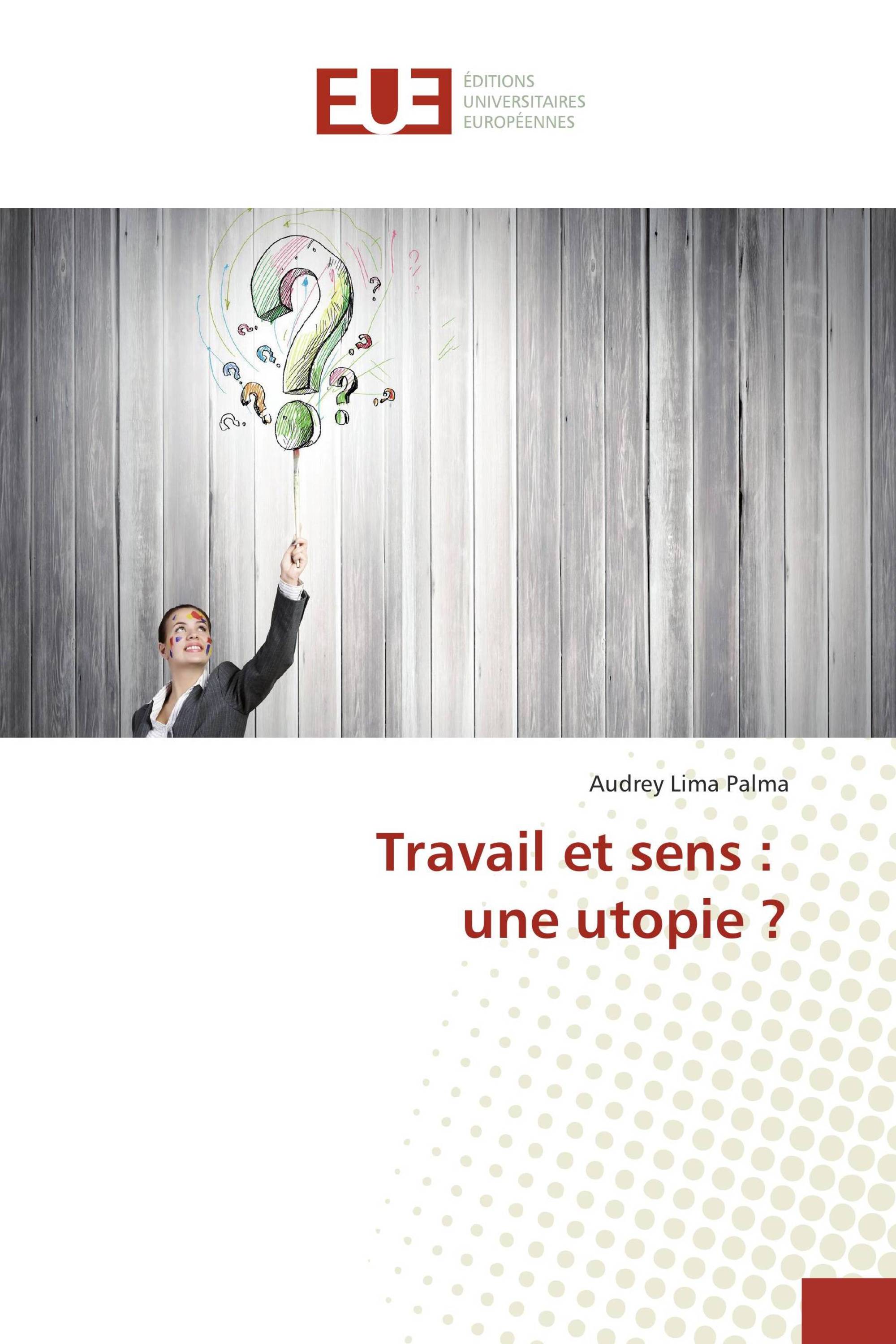 Travail et sens : une utopie ?