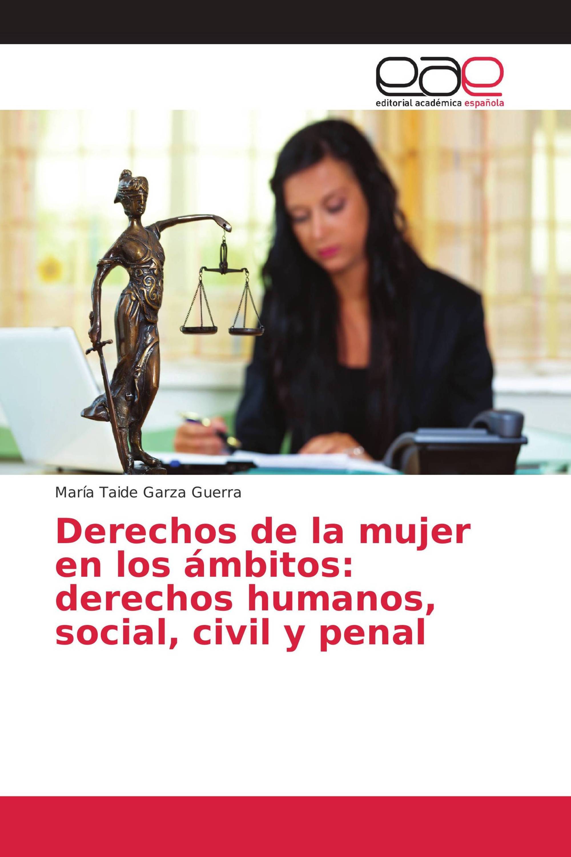 Derechos de la mujer en los ámbitos: derechos humanos, social, civil y penal