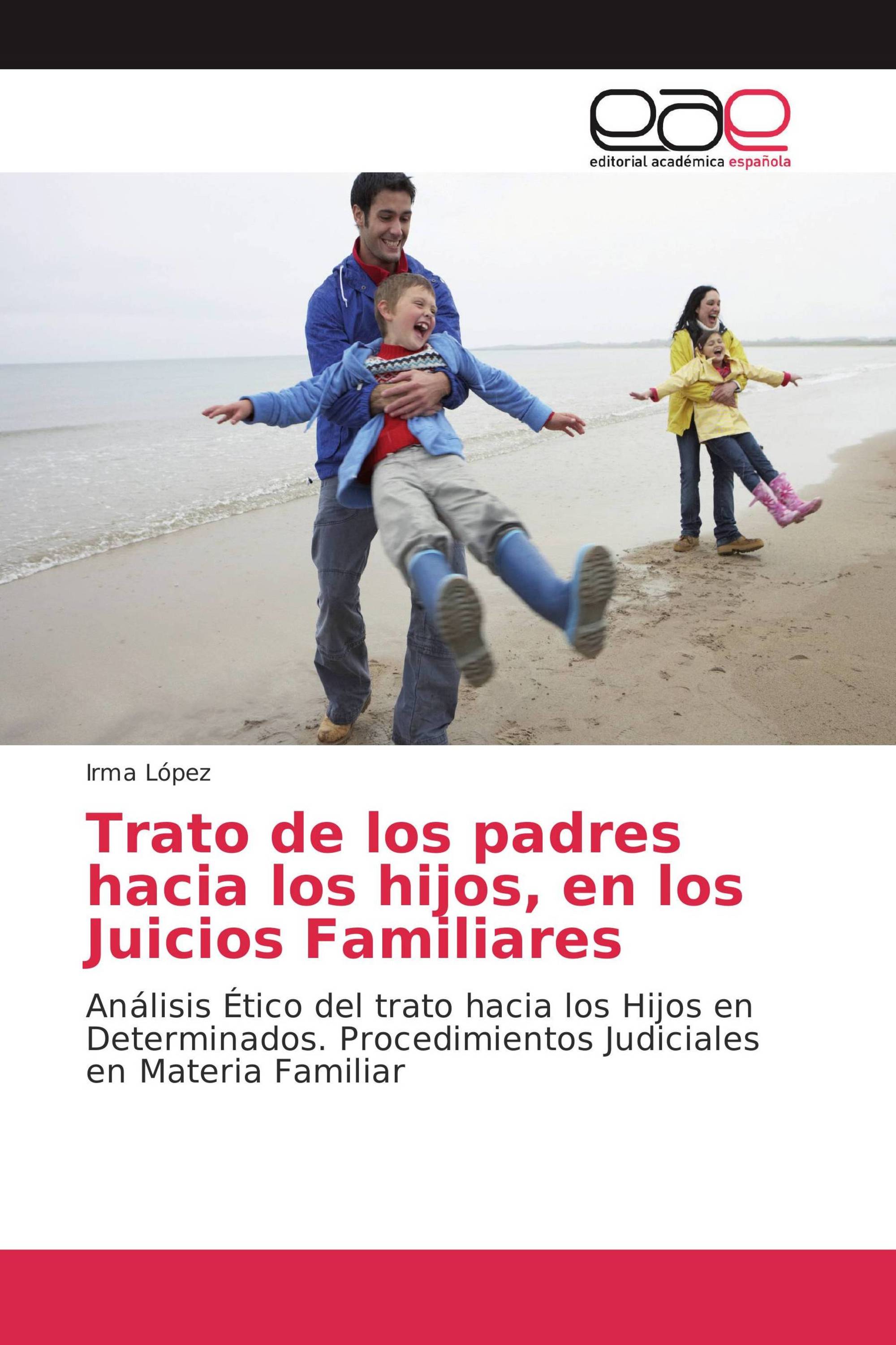 Trato de los padres hacia los hijos, en los Juicios Familiares