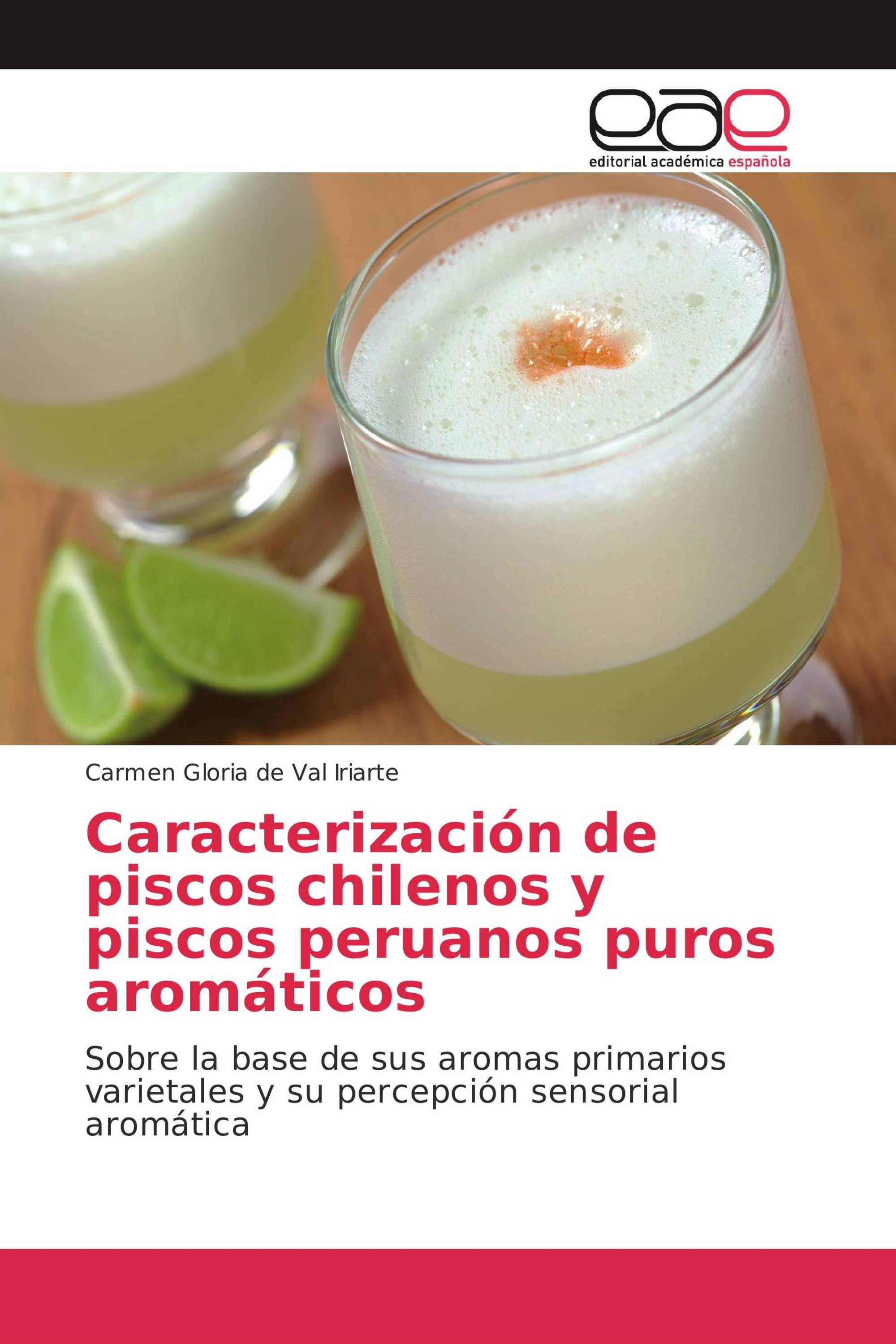 Caracterización de piscos chilenos y piscos peruanos puros aromáticos