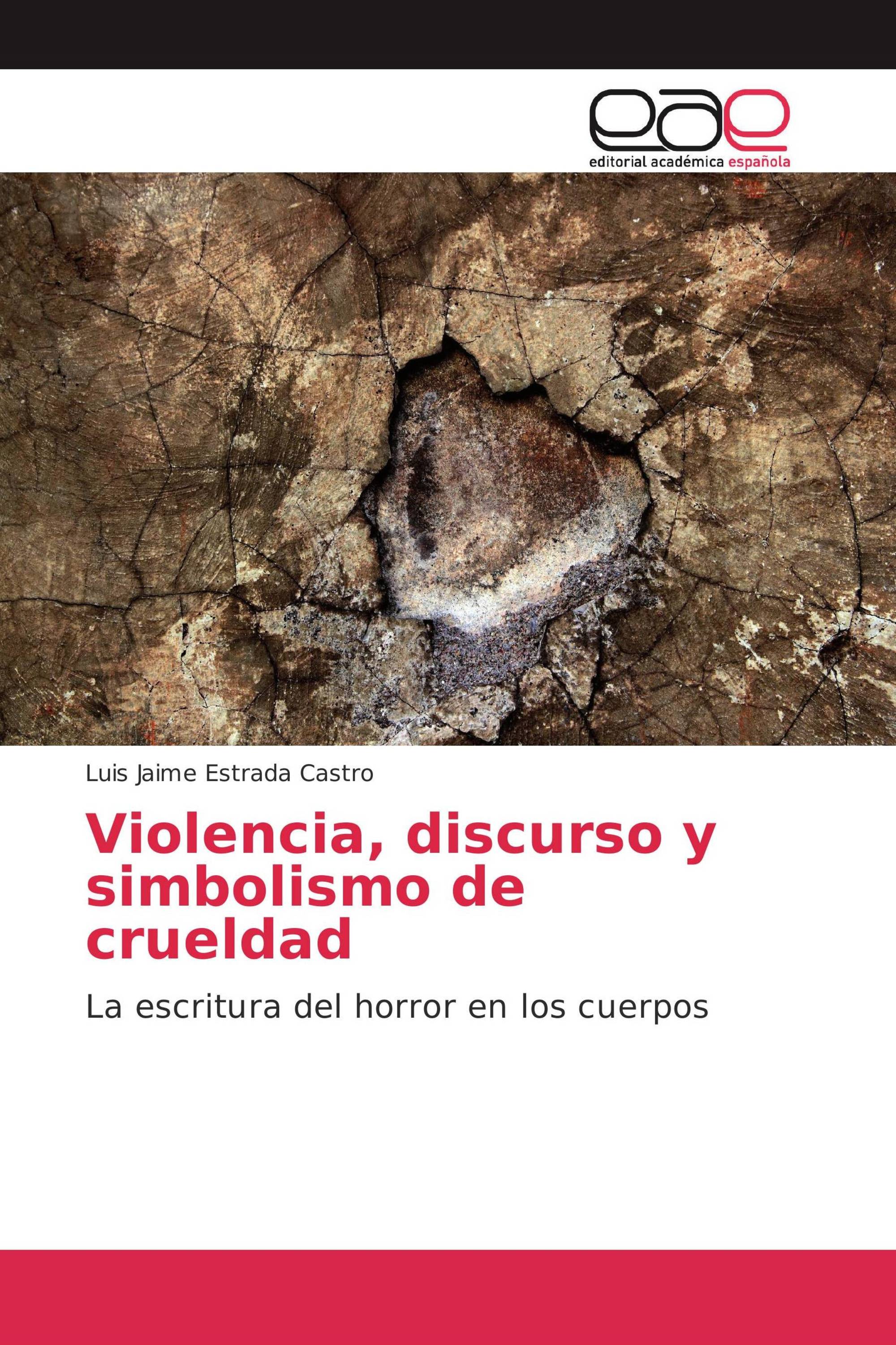 Violencia, discurso y simbolismo de crueldad