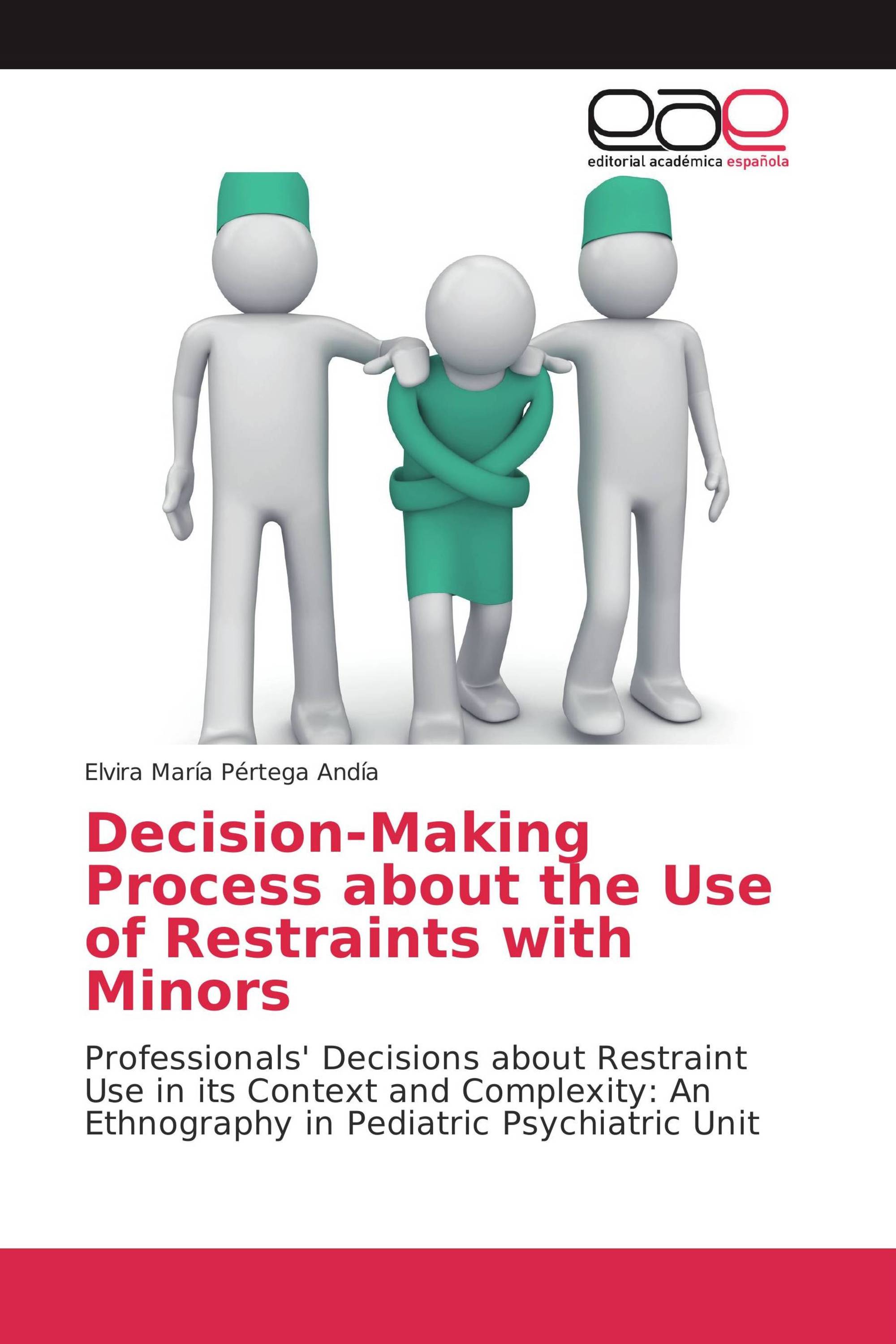 Decision-Making Process about the Use of Restraints with Minors