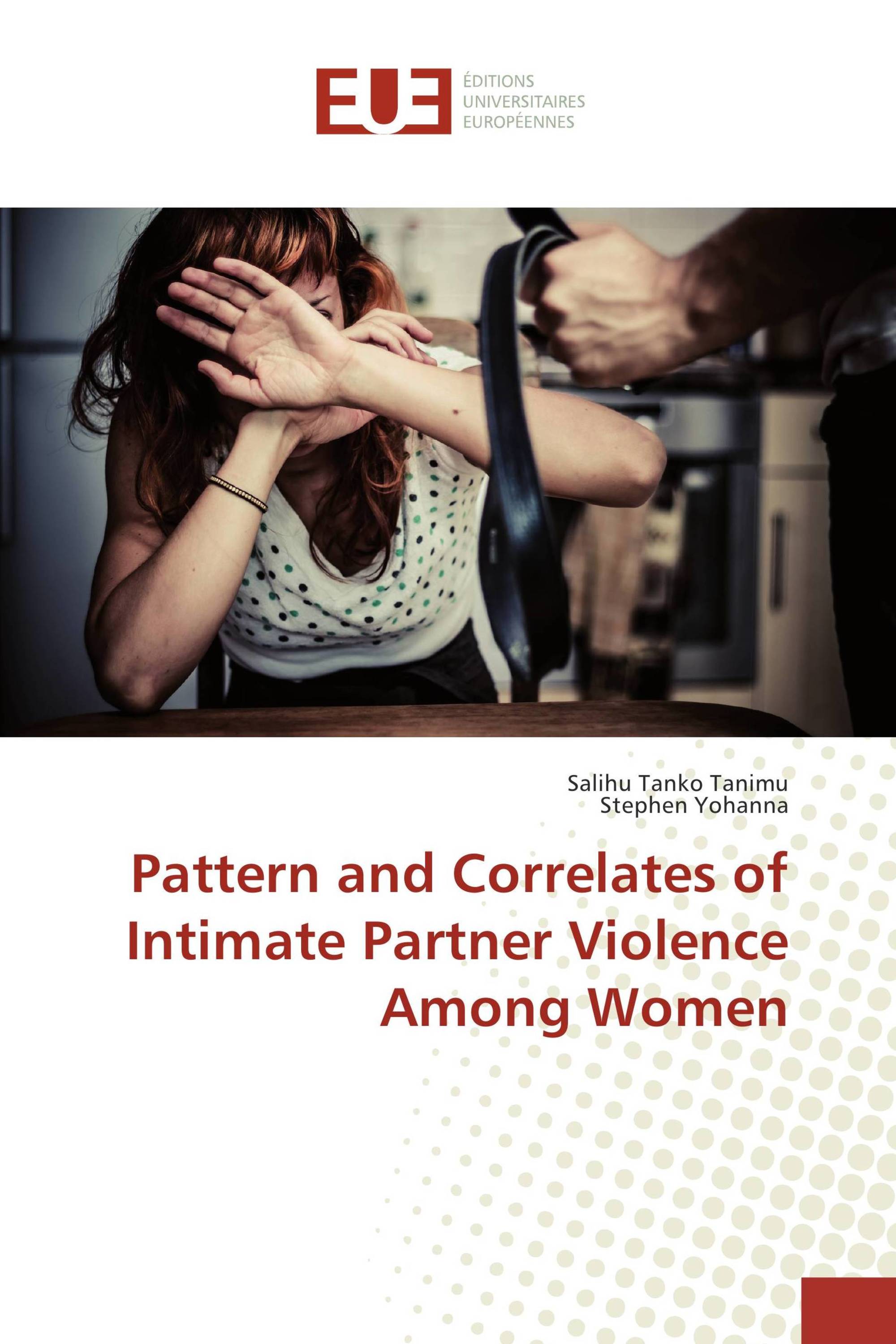 Pattern and Correlates of Intimate Partner Violence Among Women