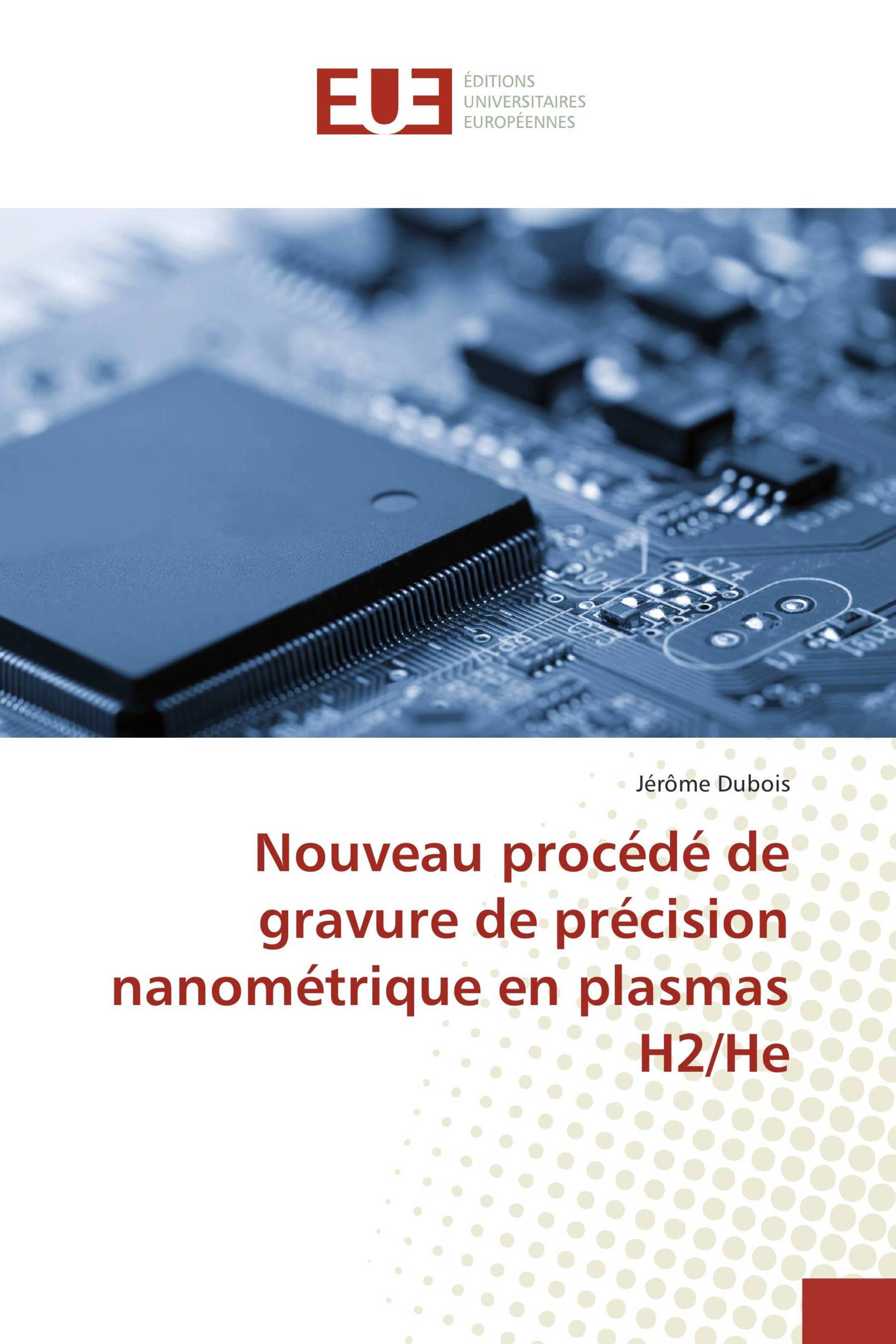 Nouveau procédé de gravure de précision nanométrique en plasmas H2/He