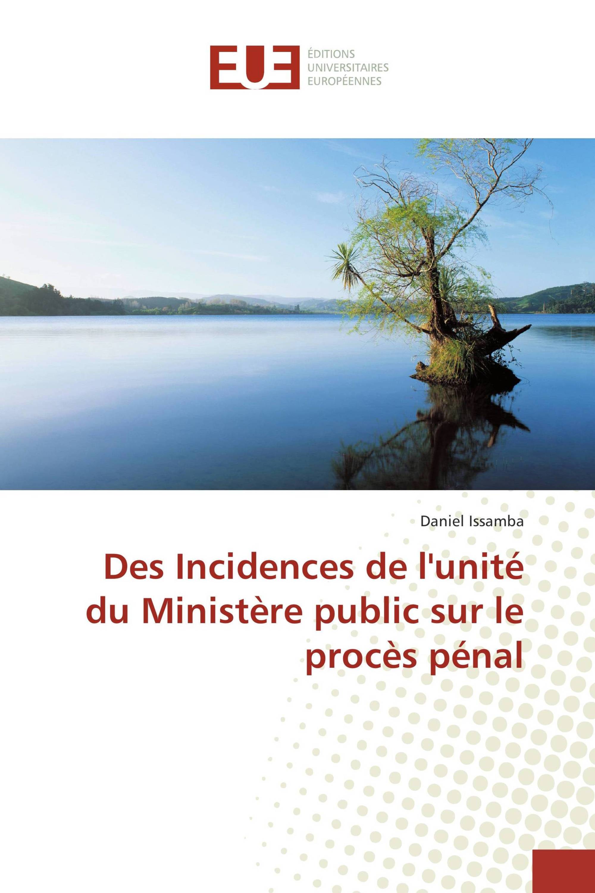 Des Incidences de l'unité du Ministère public sur le procès pénal