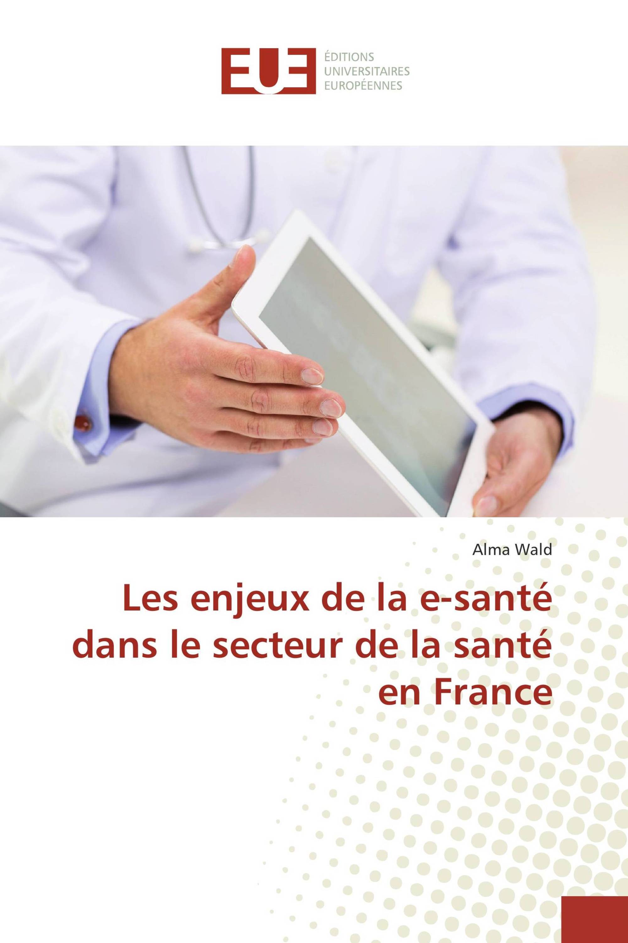 Les enjeux de la e-santé dans le secteur de la santé en France