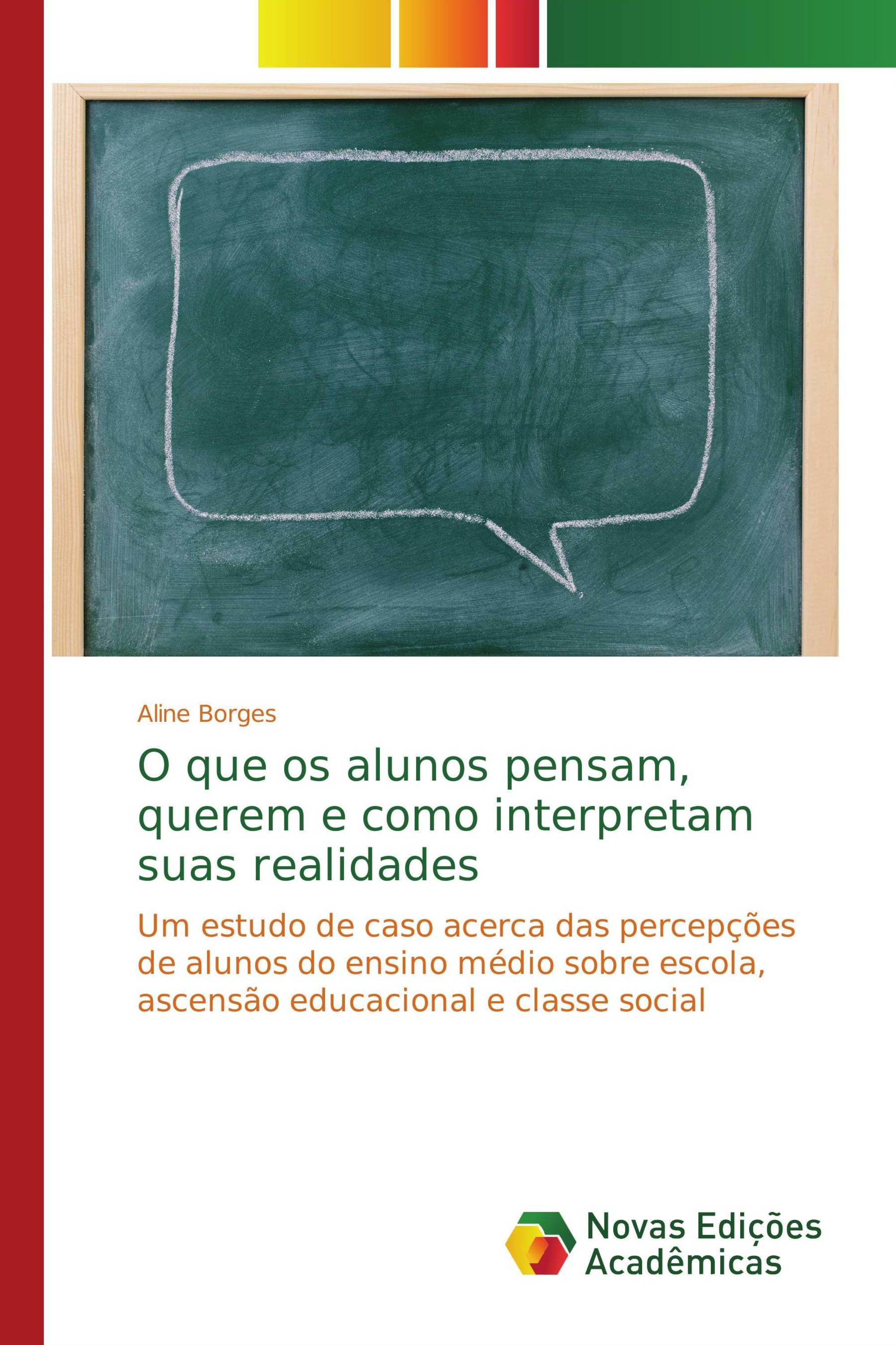 O que os alunos pensam, querem e como interpretam suas realidades