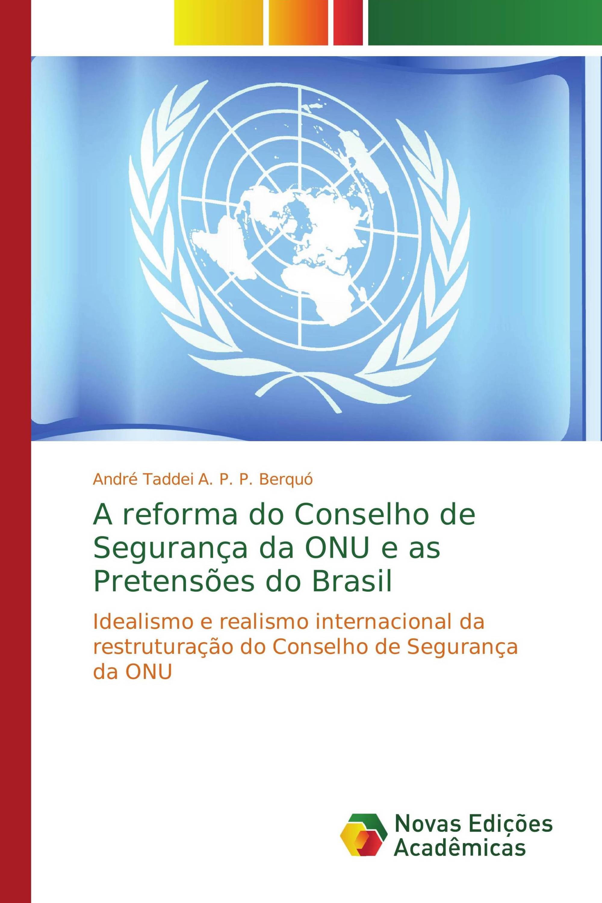 A reforma do Conselho de Segurança da ONU e as Pretensões do Brasil