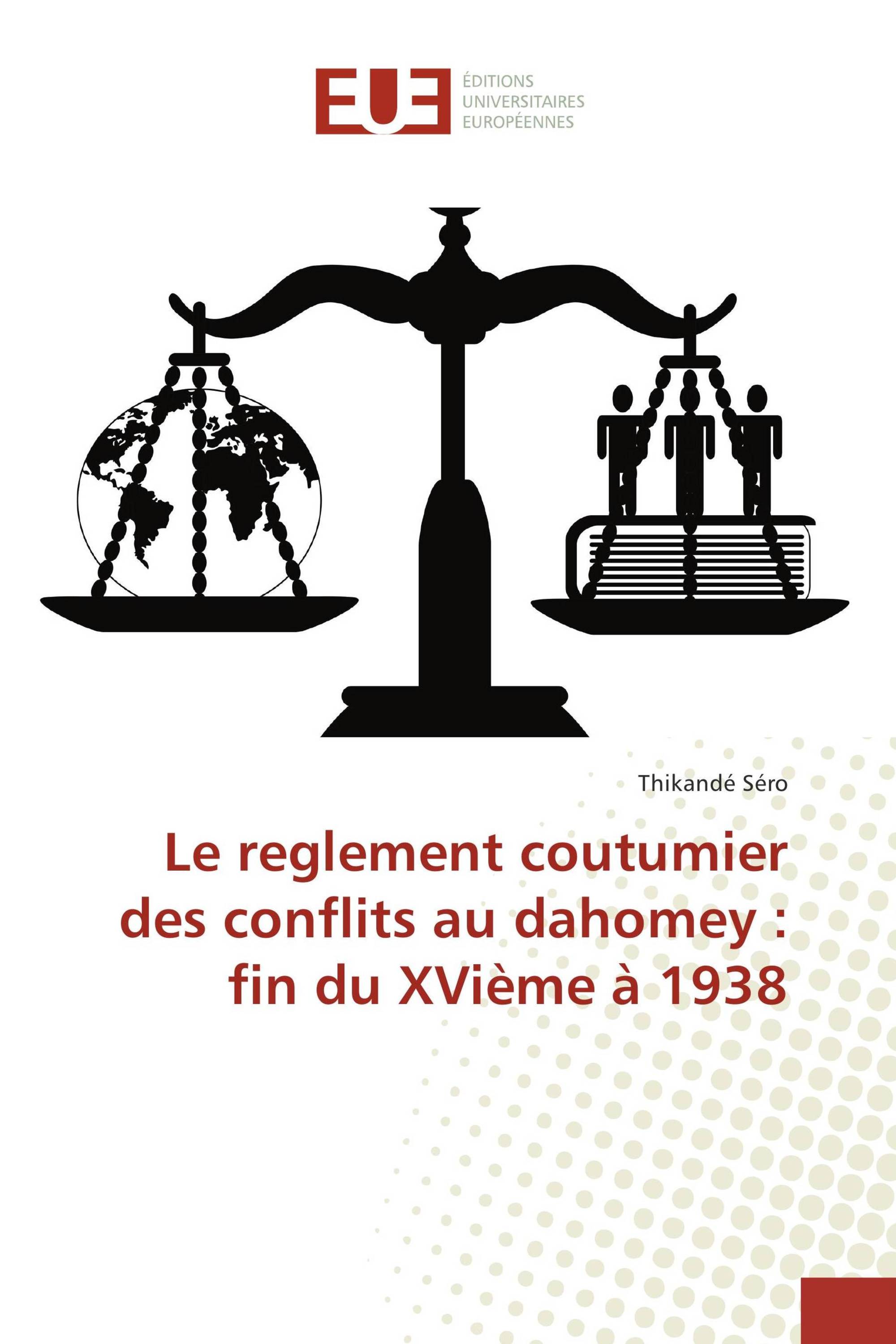 Le reglement coutumier des conflits au dahomey : fin du XVième à 1938