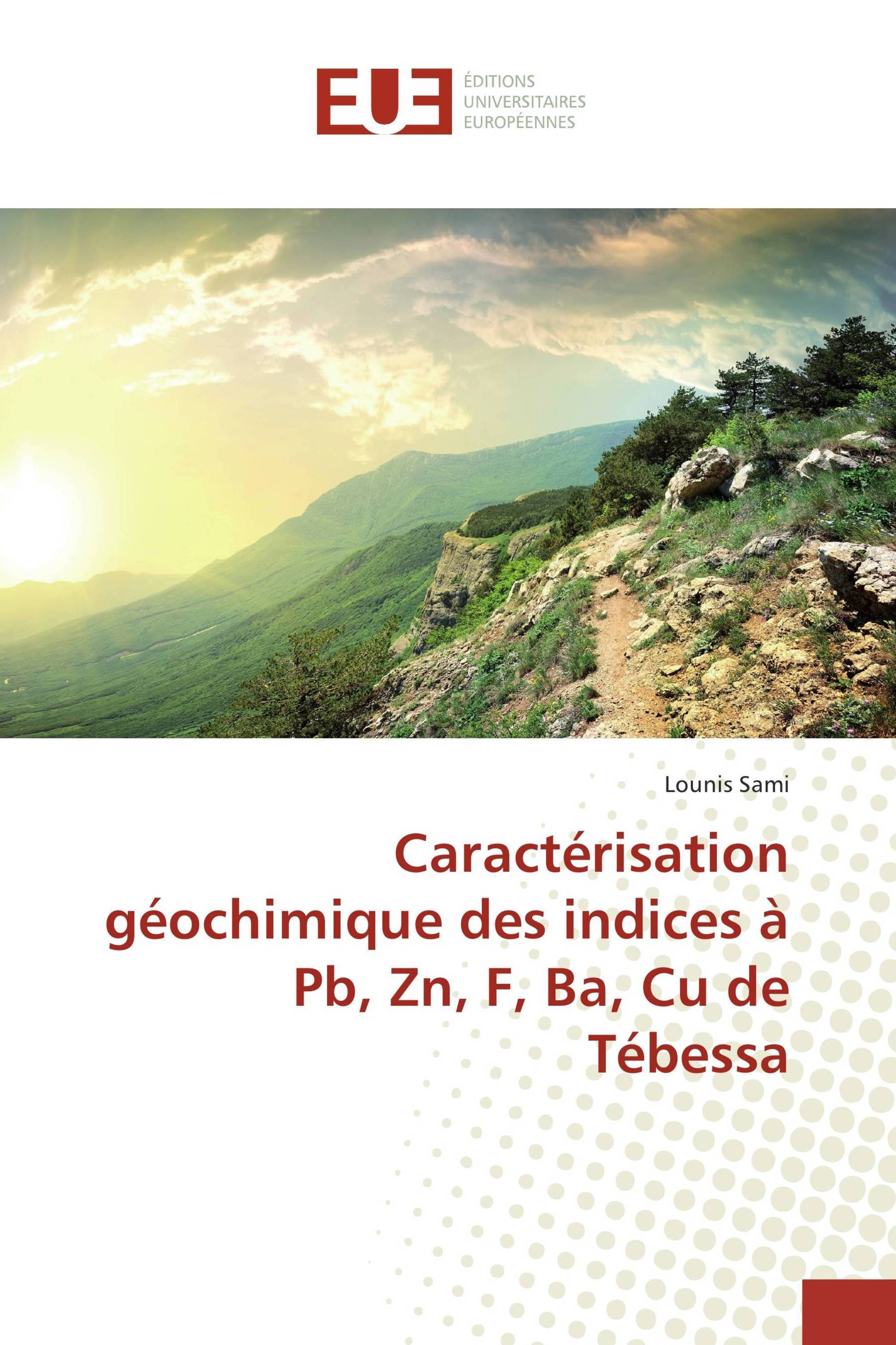 Caractérisation géochimique des indices à Pb, Zn, F, Ba, Cu de Tébessa