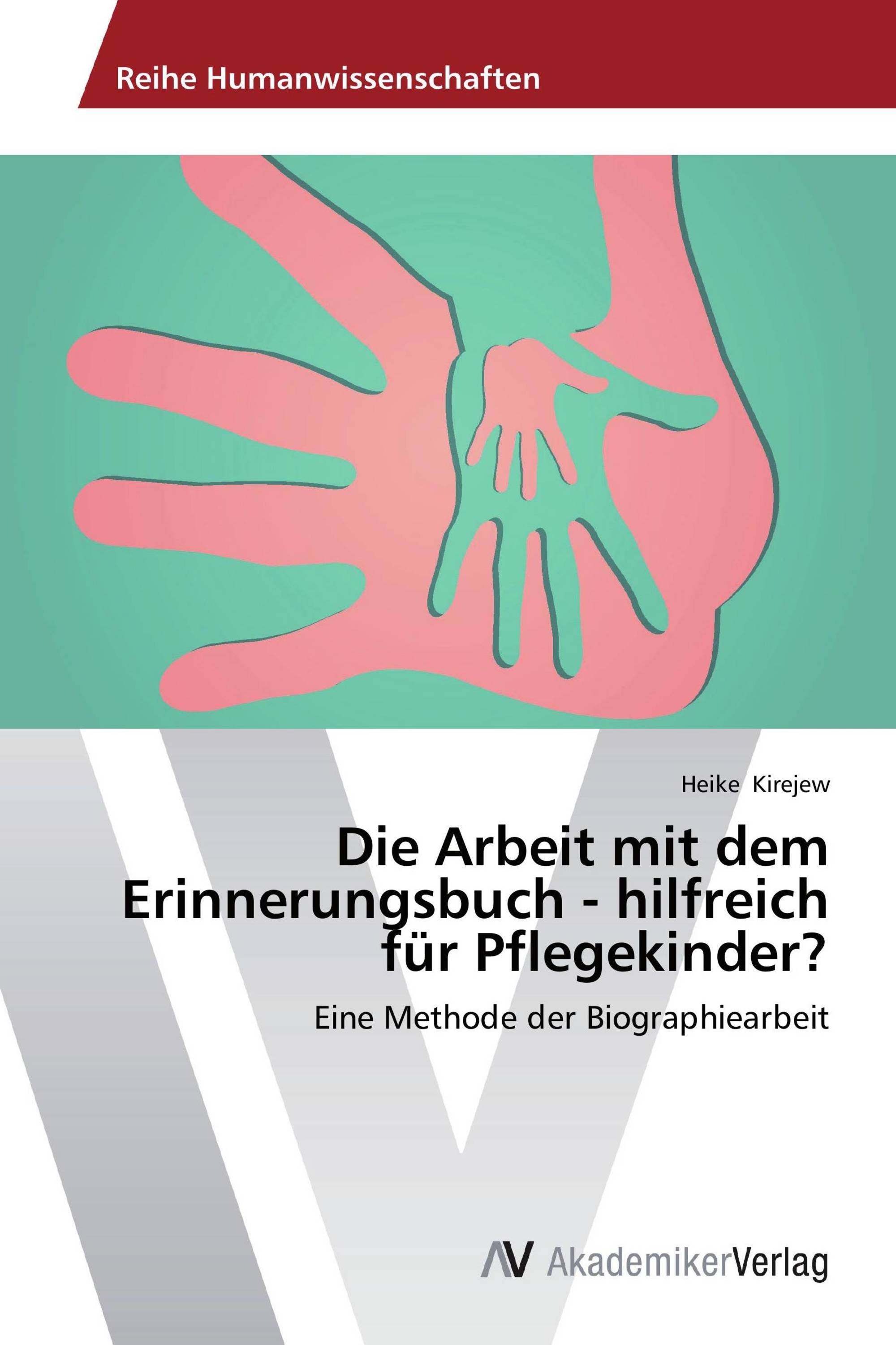 Die Arbeit mit dem Erinnerungsbuch - hilfreich für Pflegekinder?