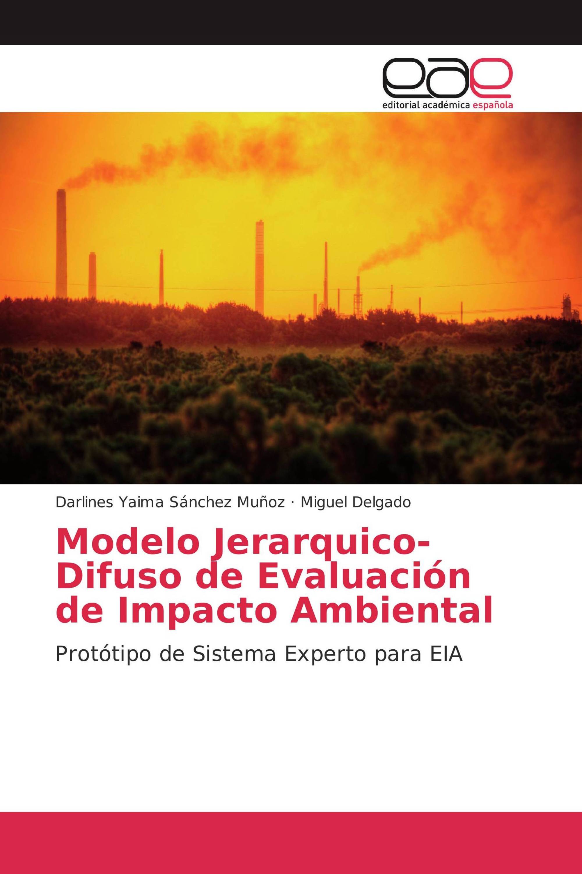 Modelo Jerarquico-Difuso de Evaluación de Impacto Ambiental /  978-3-639-63784-7 / 9783639637847 / 3639637844