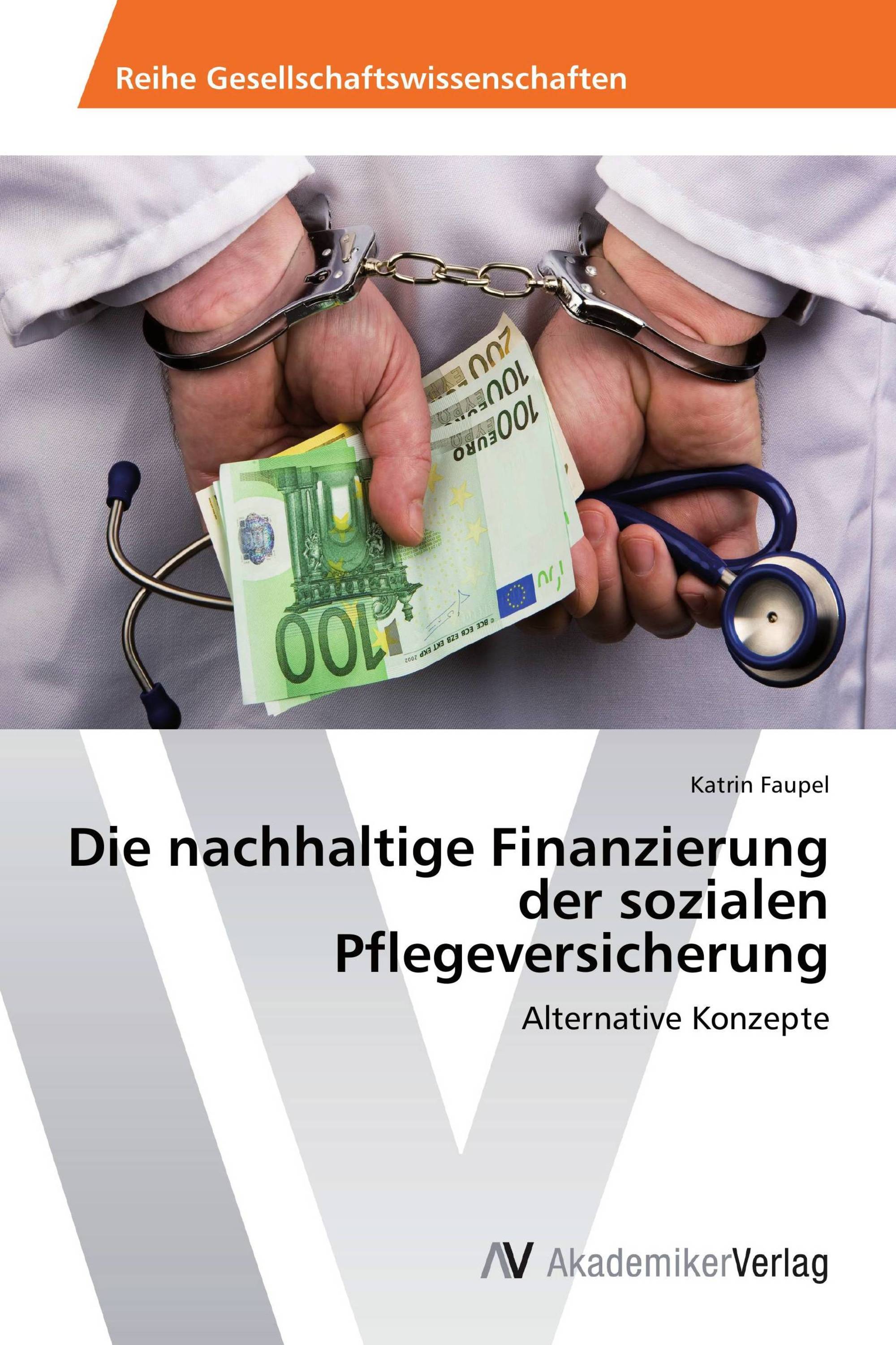 Die nachhaltige Finanzierung der sozialen Pflegeversicherung