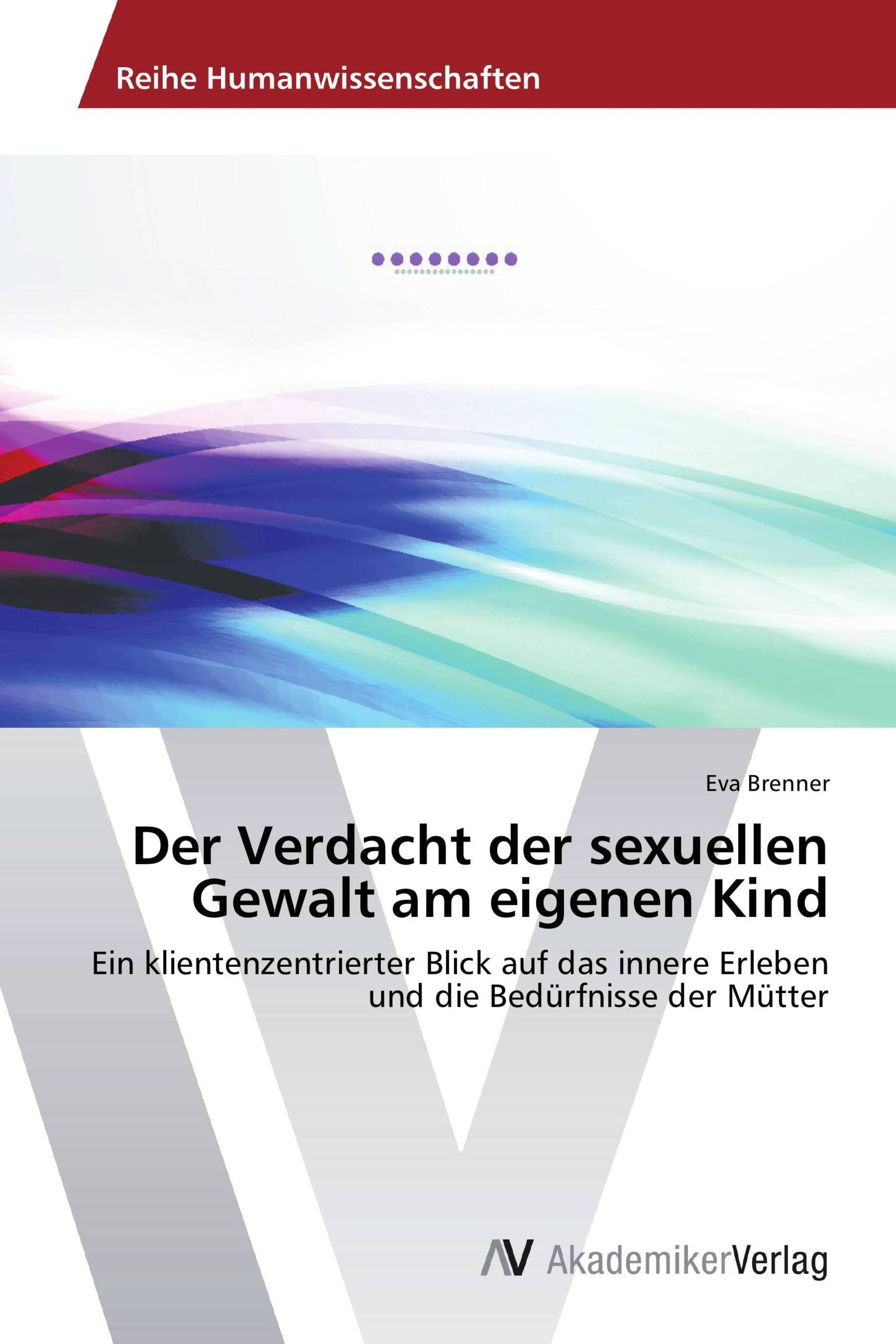 Der Verdacht der sexuellen Gewalt am eigenen Kind