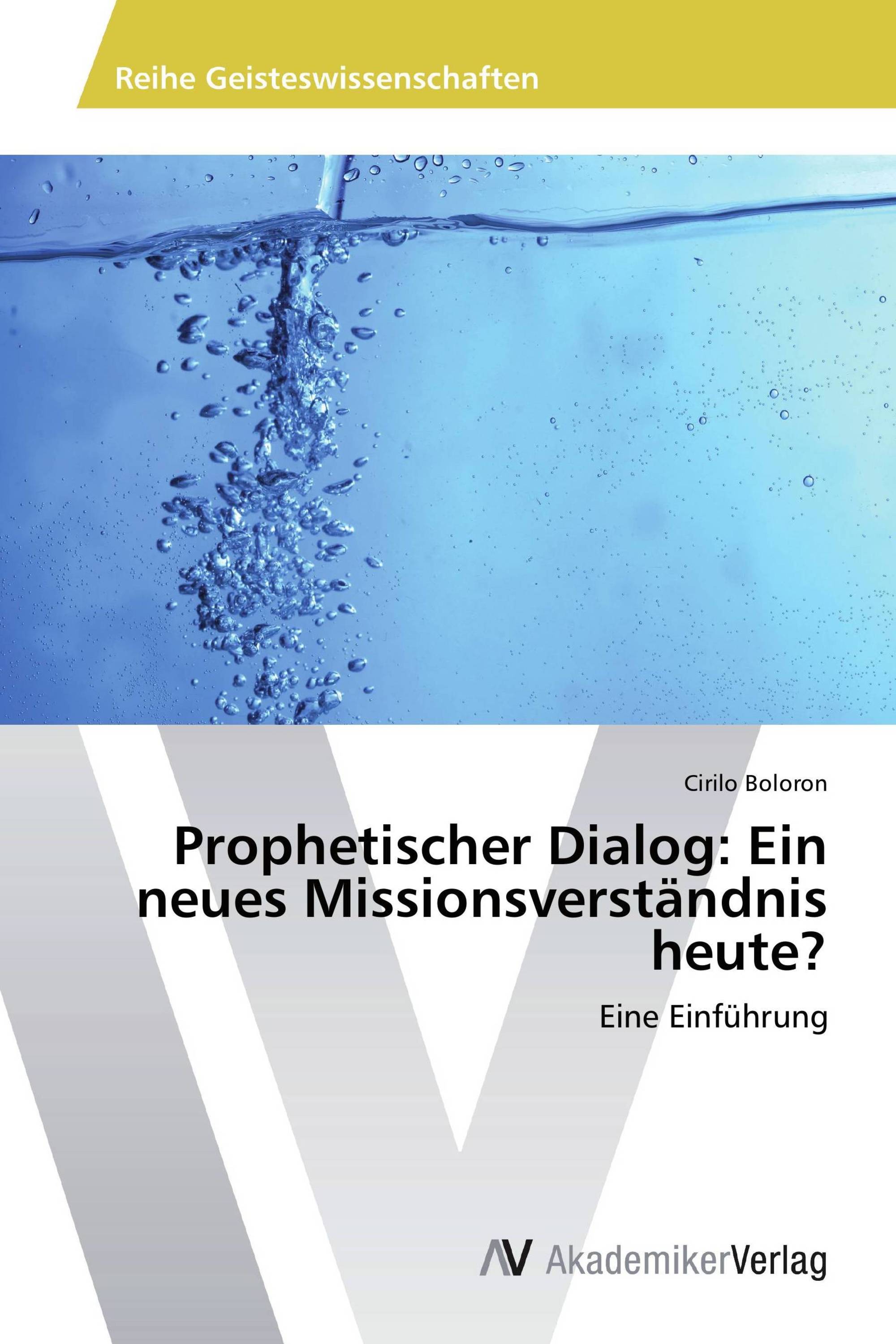 Prophetischer Dialog: Ein neues Missionsverständnis heute?