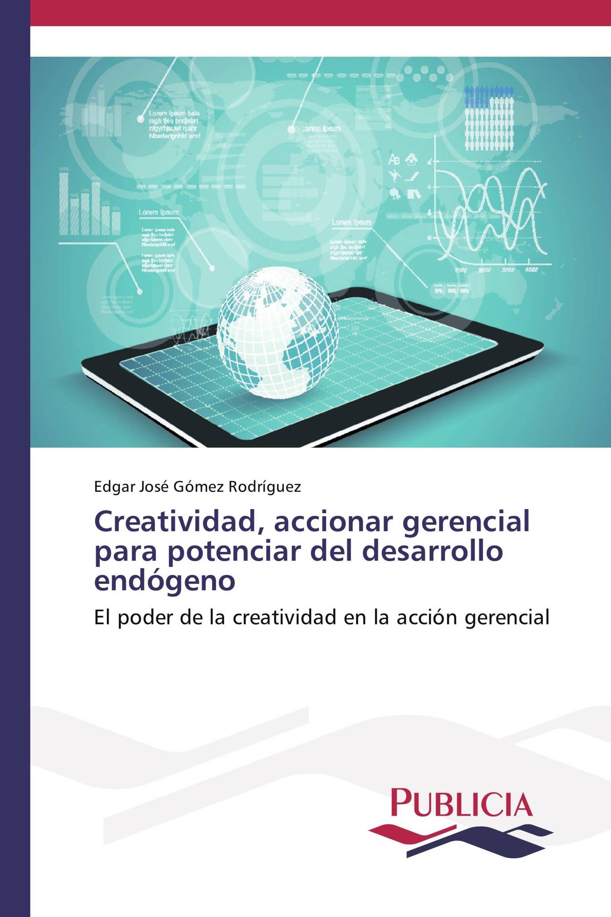 Creatividad, accionar gerencial para potenciar del desarrollo endógeno