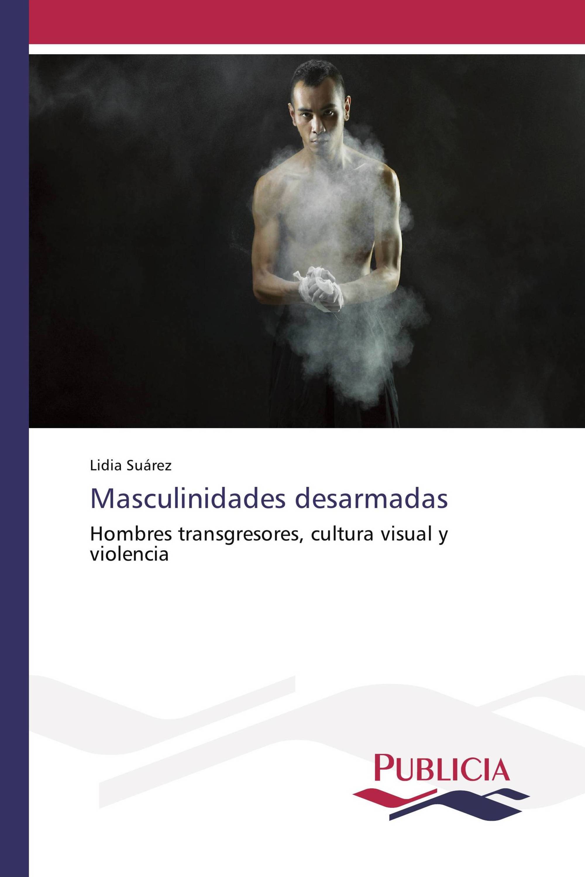 Masculinidades desarmadas