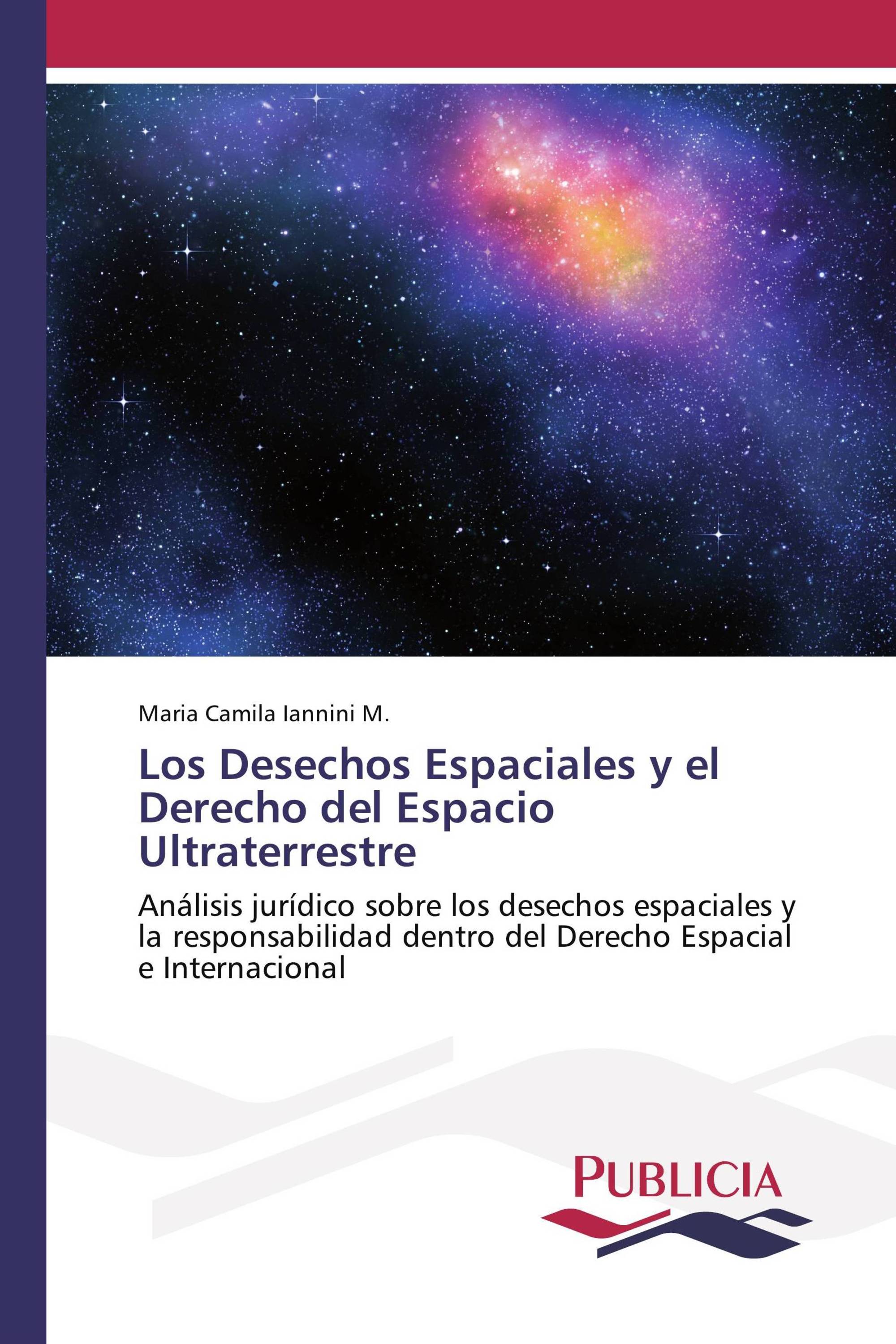 Los Desechos Espaciales y el Derecho del Espacio Ultraterrestre