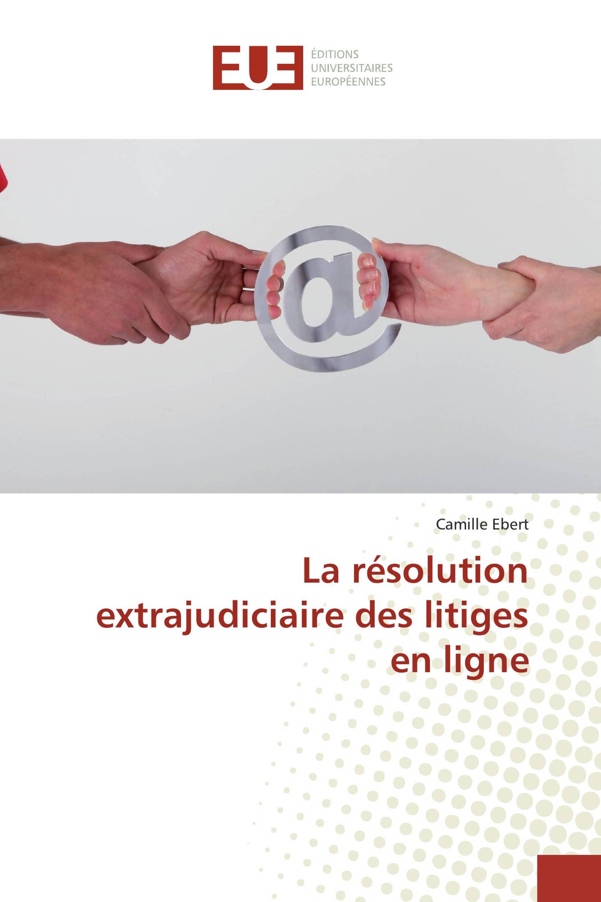 La résolution extrajudiciaire des litiges en ligne