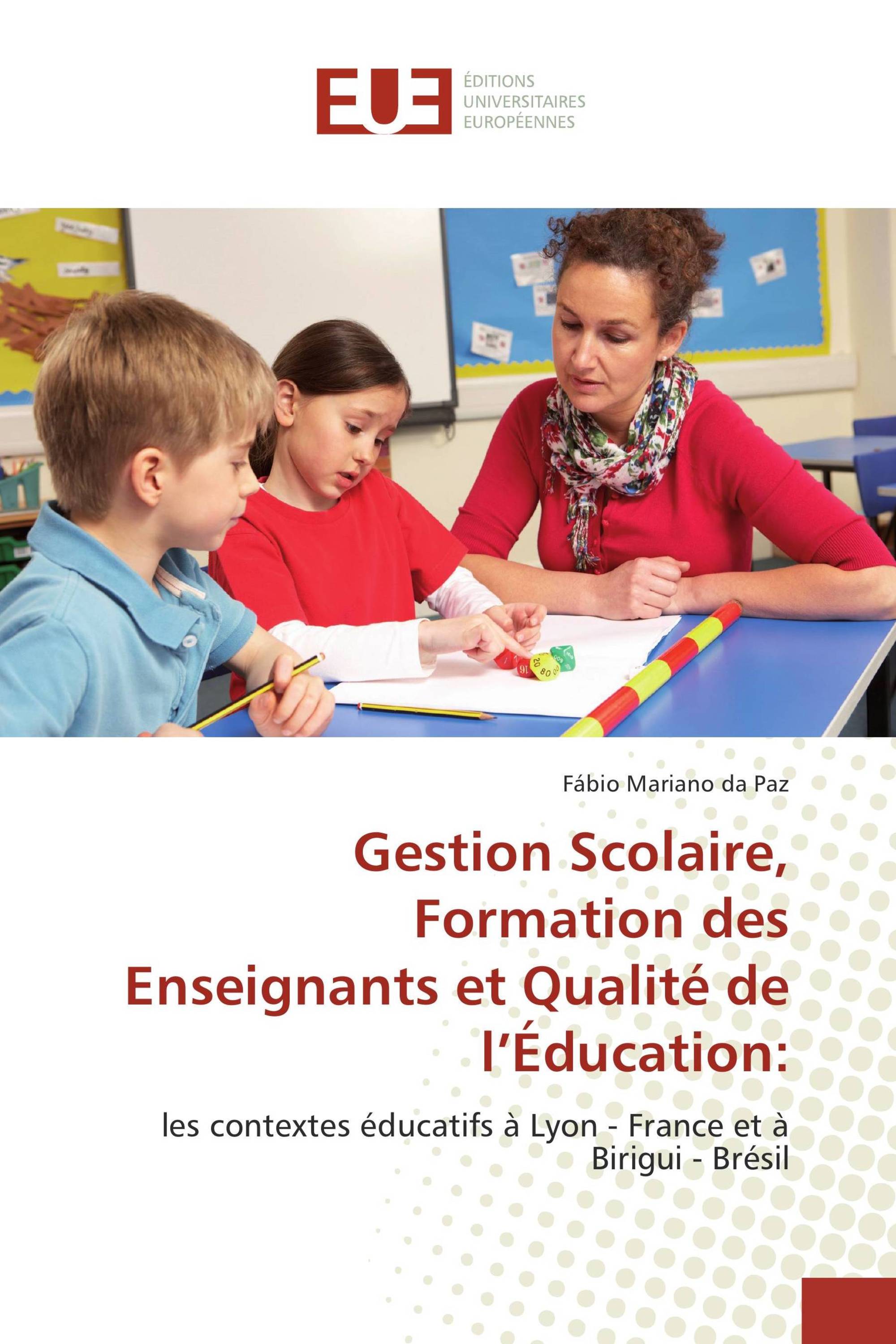 Gestion Scolaire, Formation des Enseignants et Qualité de l’Éducation: