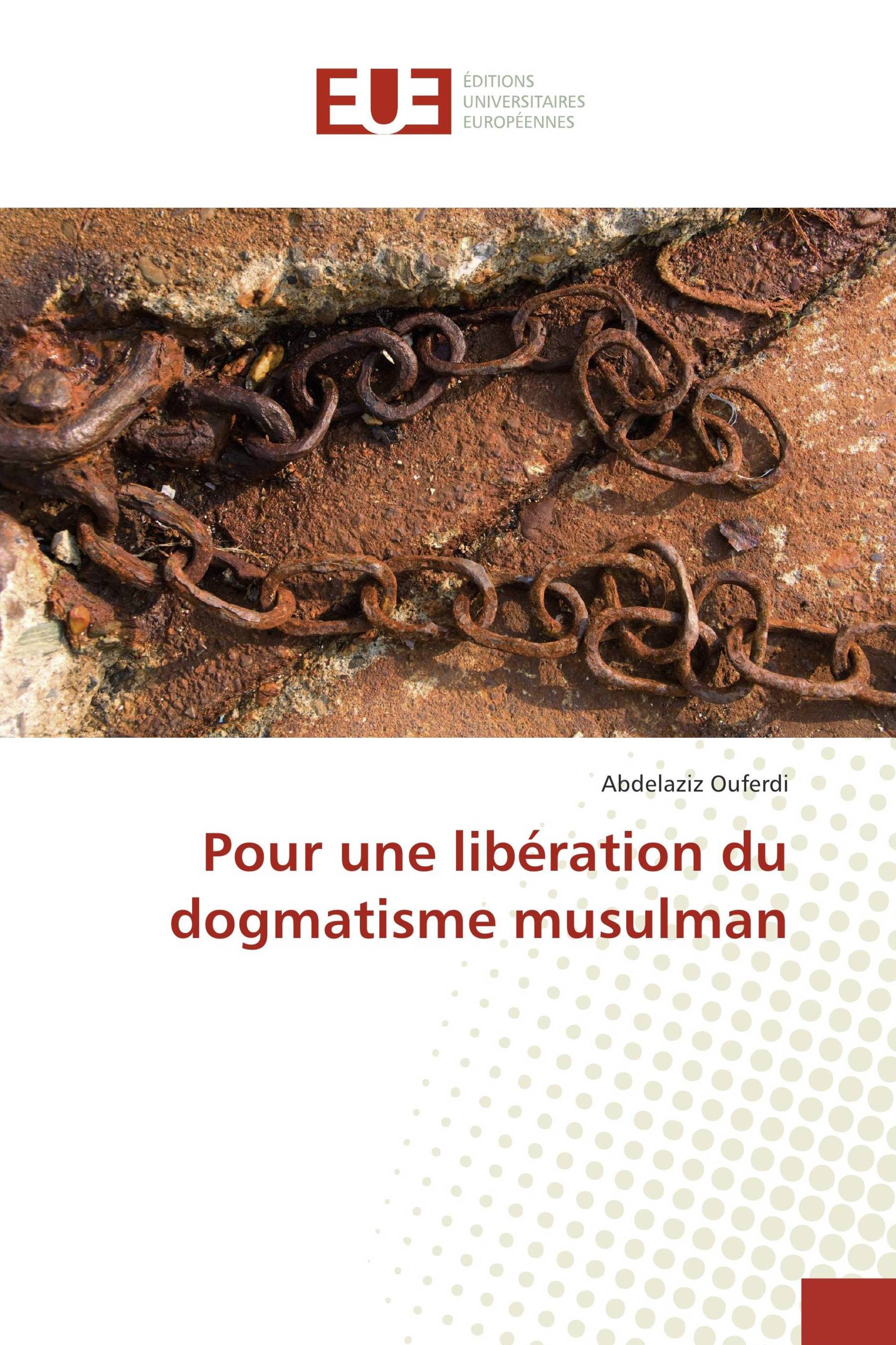 Pour une libération du dogmatisme musulman