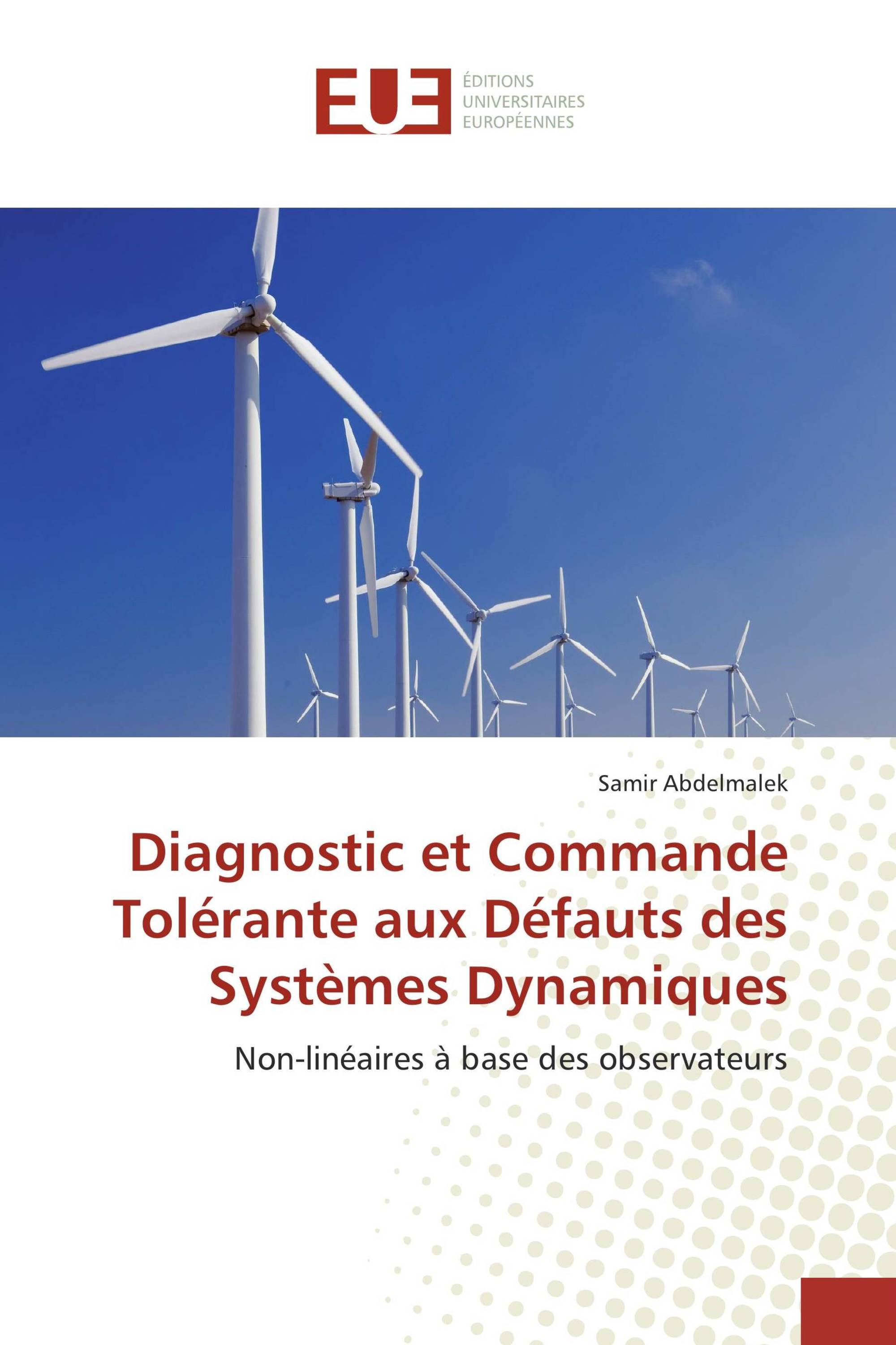 Diagnostic et Commande Tolérante aux Défauts des Systèmes Dynamiques