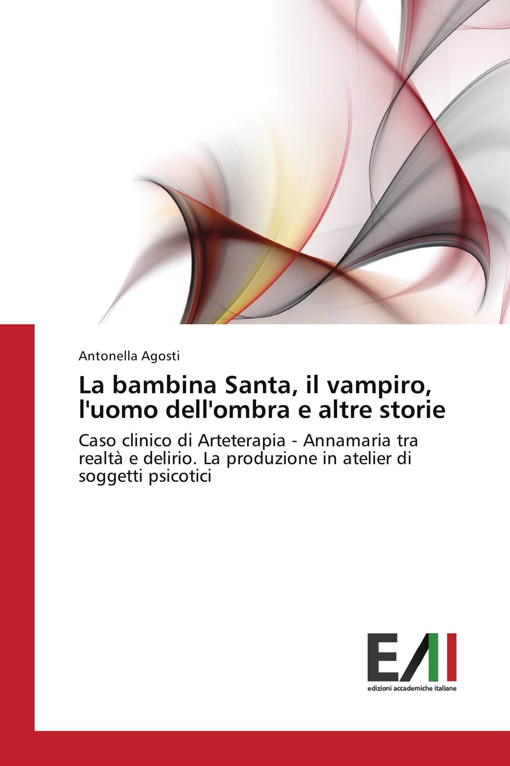 La bambina Santa, il vampiro, l'uomo dell'ombra e altre storie