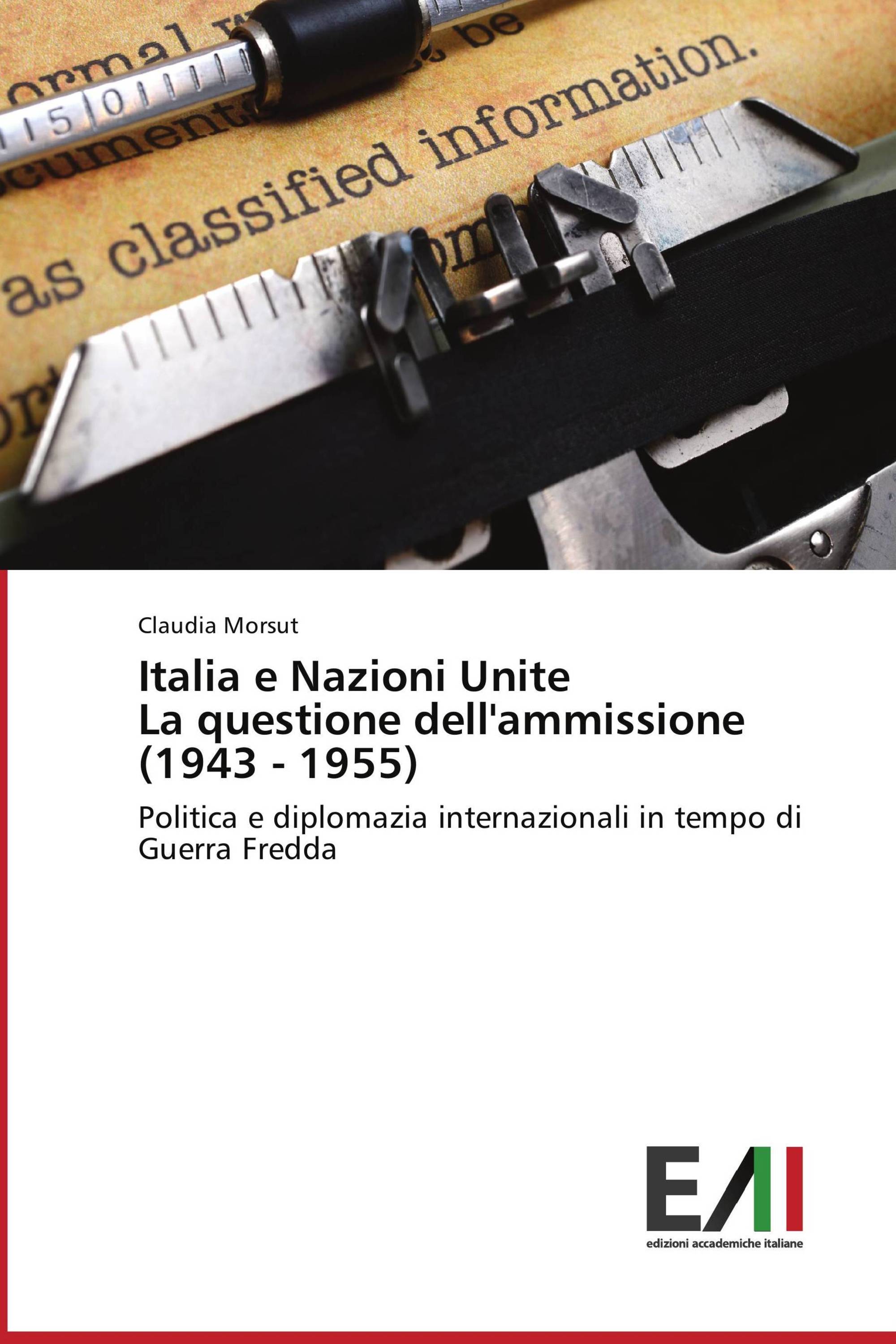 Italia e Nazioni Unite La questione dell'ammissione (1943 - 1955)