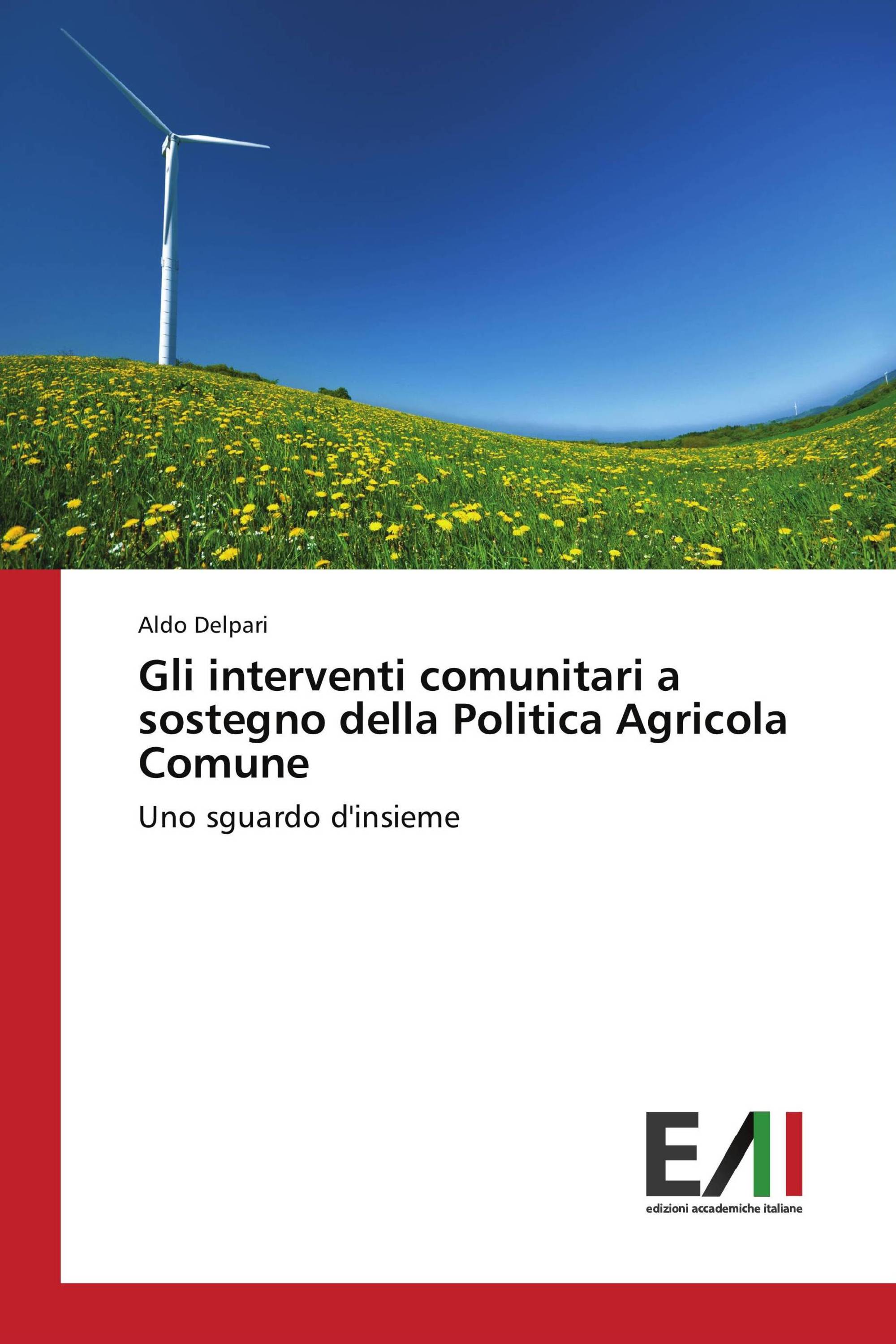 Gli interventi comunitari a sostegno della Politica Agricola Comune