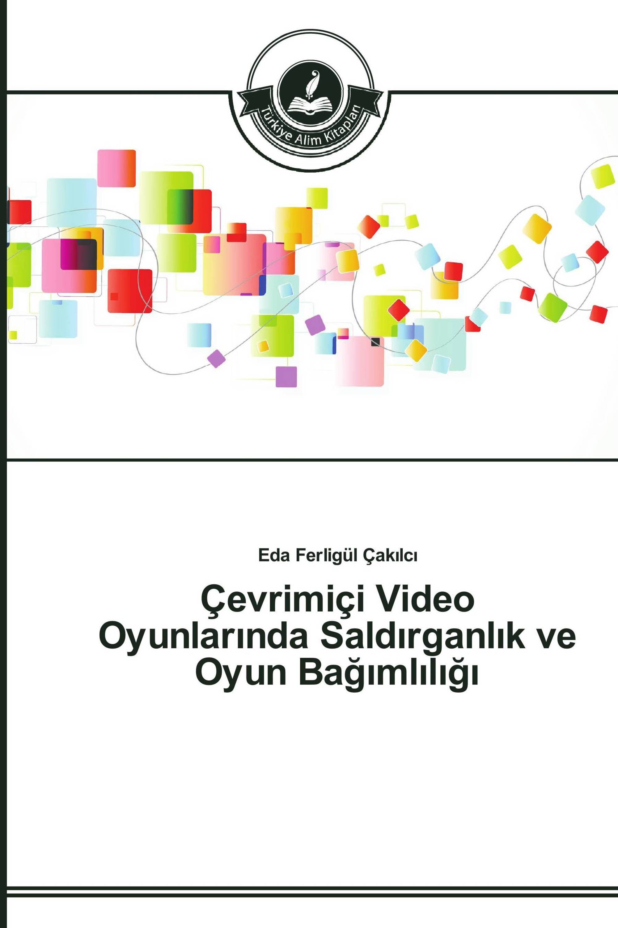 Çevrimiçi Video Oyunlarında Saldırganlık ve Oyun Bağımlılığı