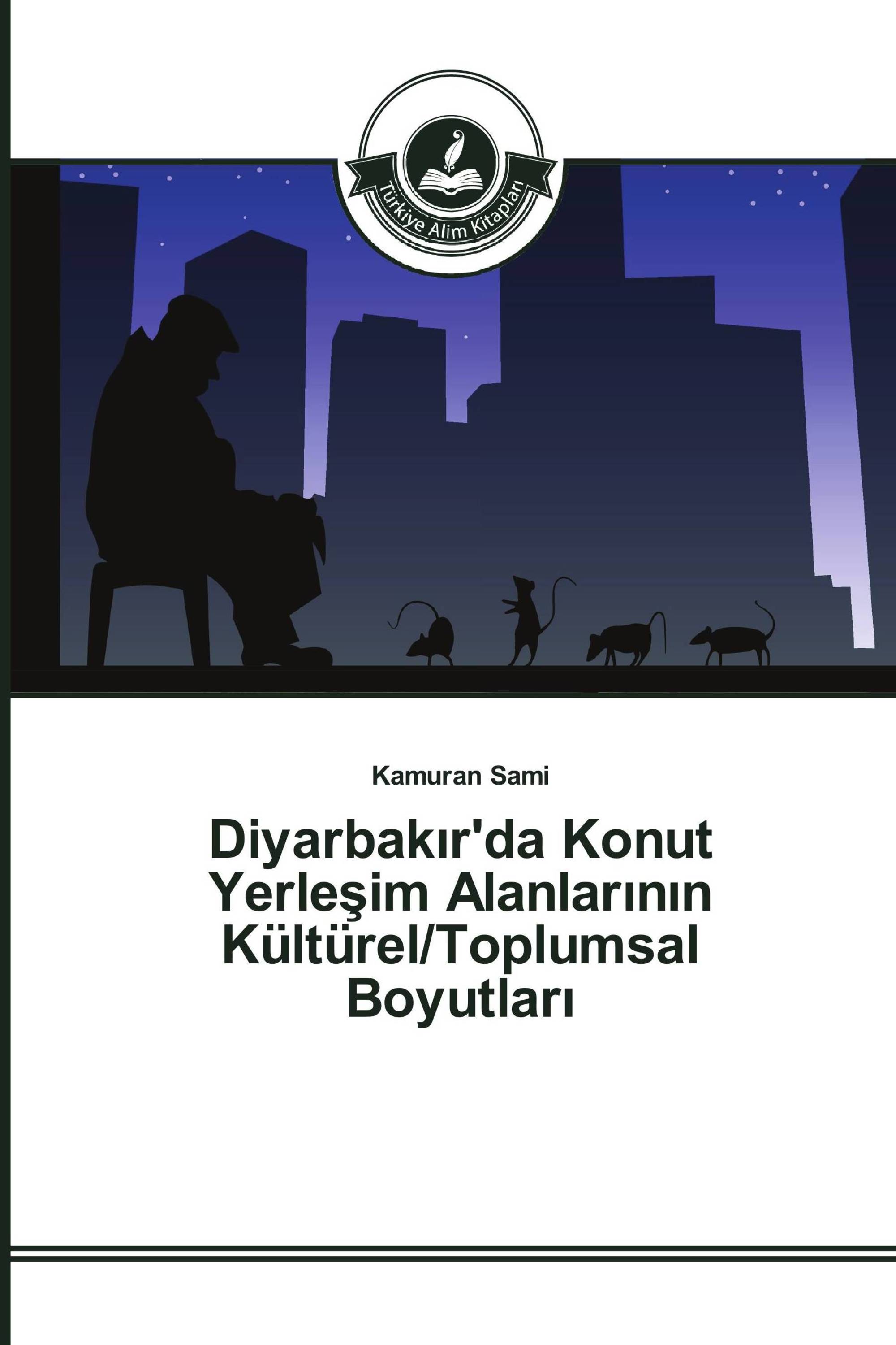 Diyarbakır'da Konut Yerleşim Alanlarının Kültürel/Toplumsal Boyutları