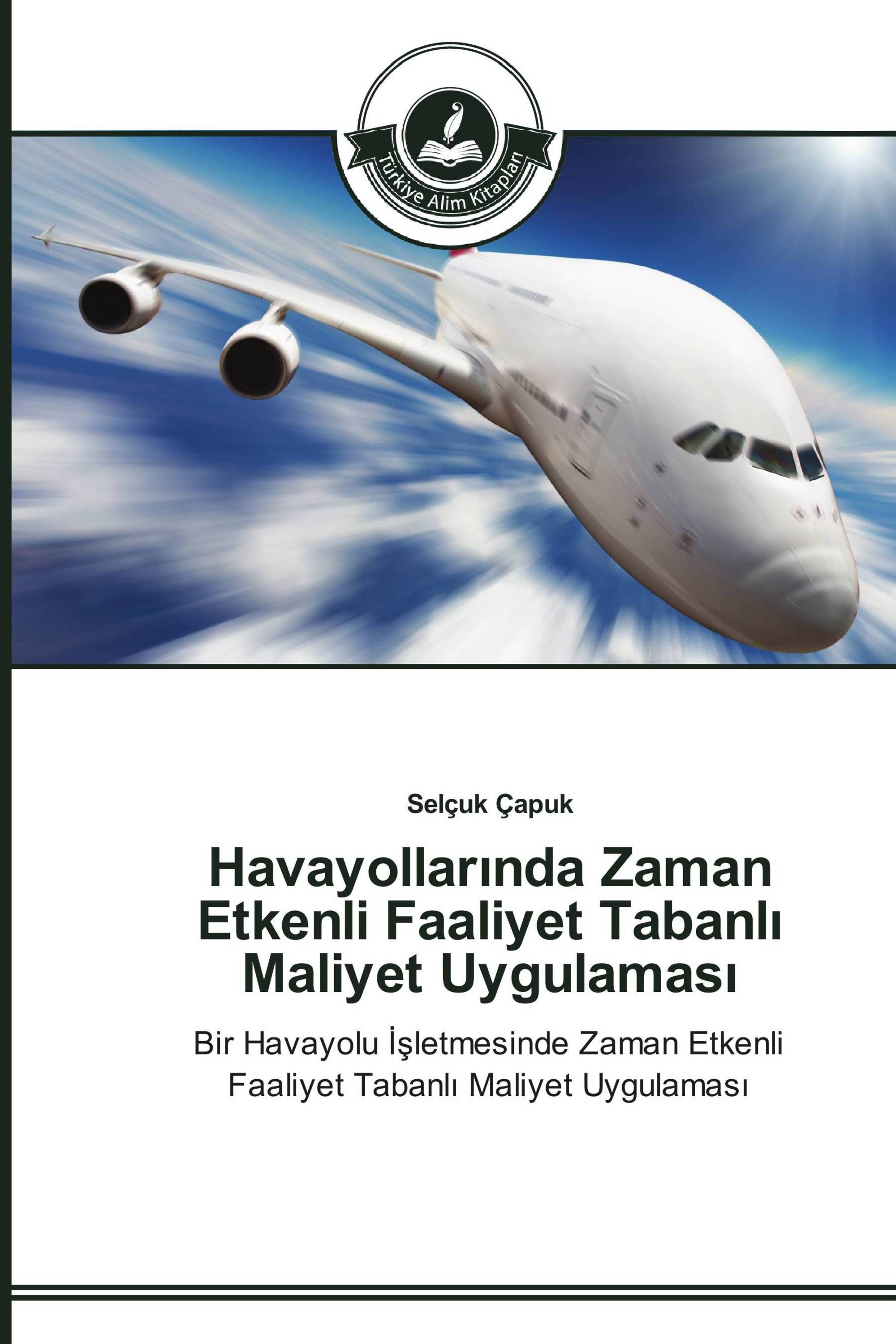 Havayollarında Zaman Etkenli Faaliyet Tabanlı Maliyet Uygulaması