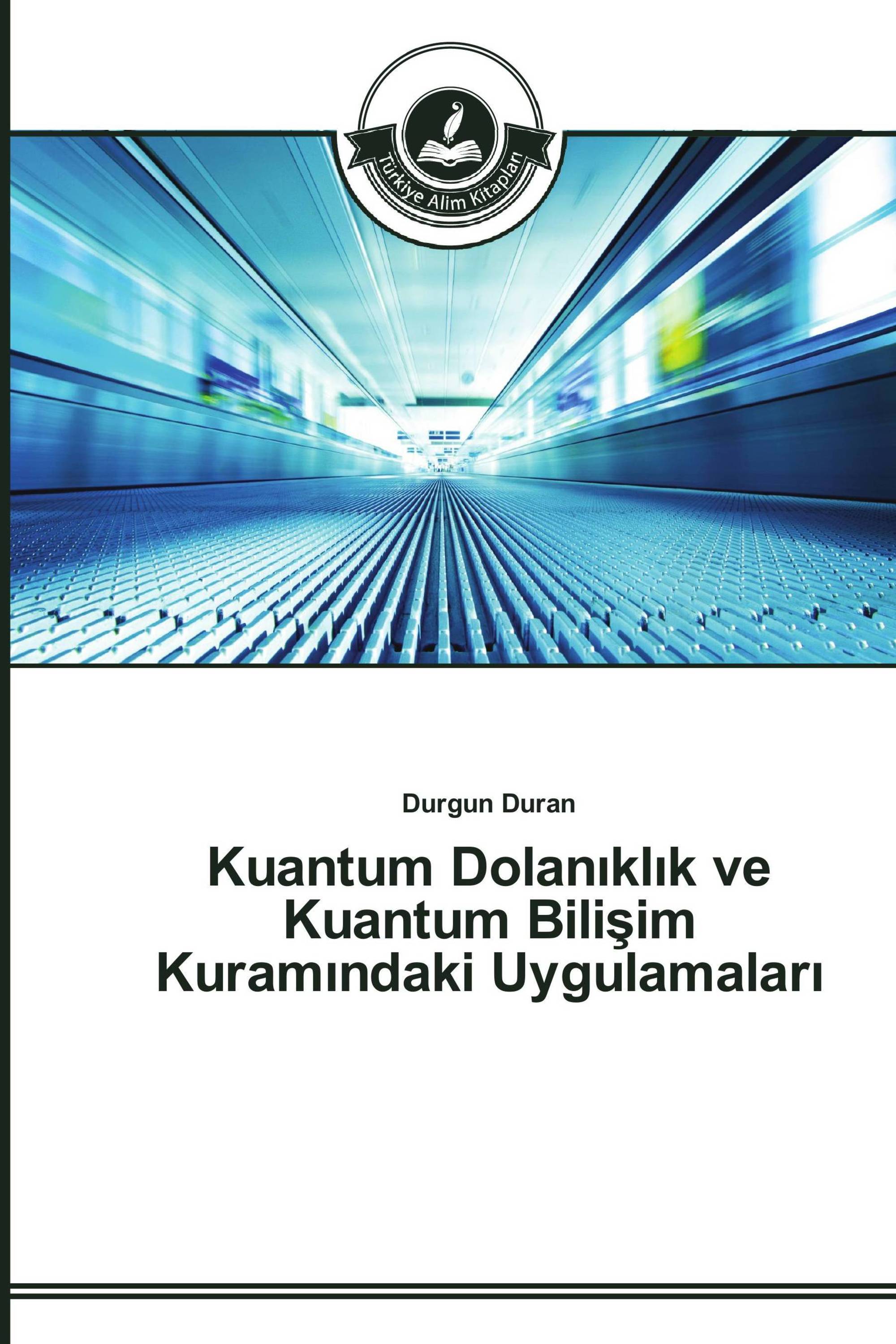 Kuantum Dolanıklık ve Kuantum Bilişim Kuramındaki Uygulamaları