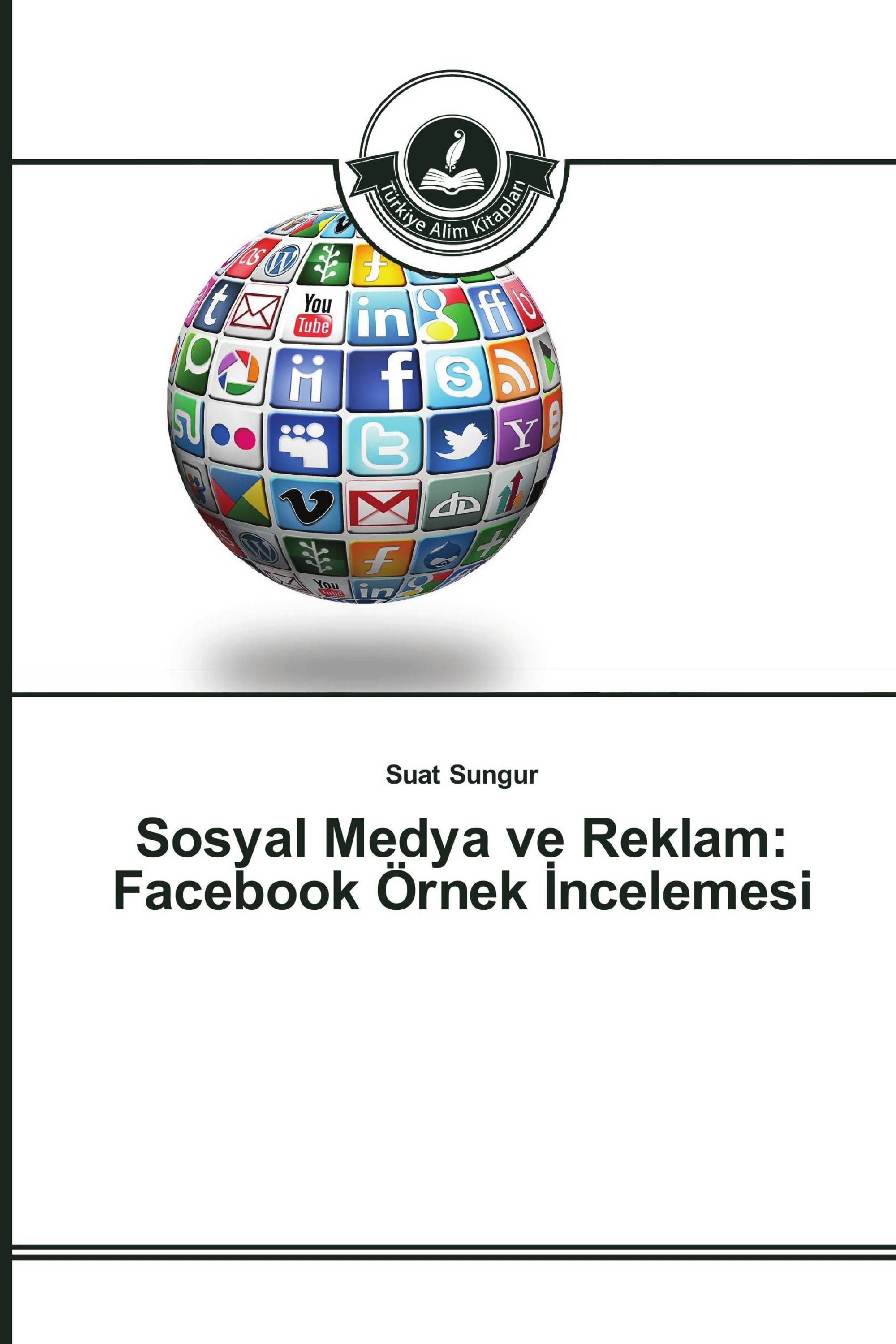 Sosyal Medya ve Reklam: Facebook Örnek İncelemesi