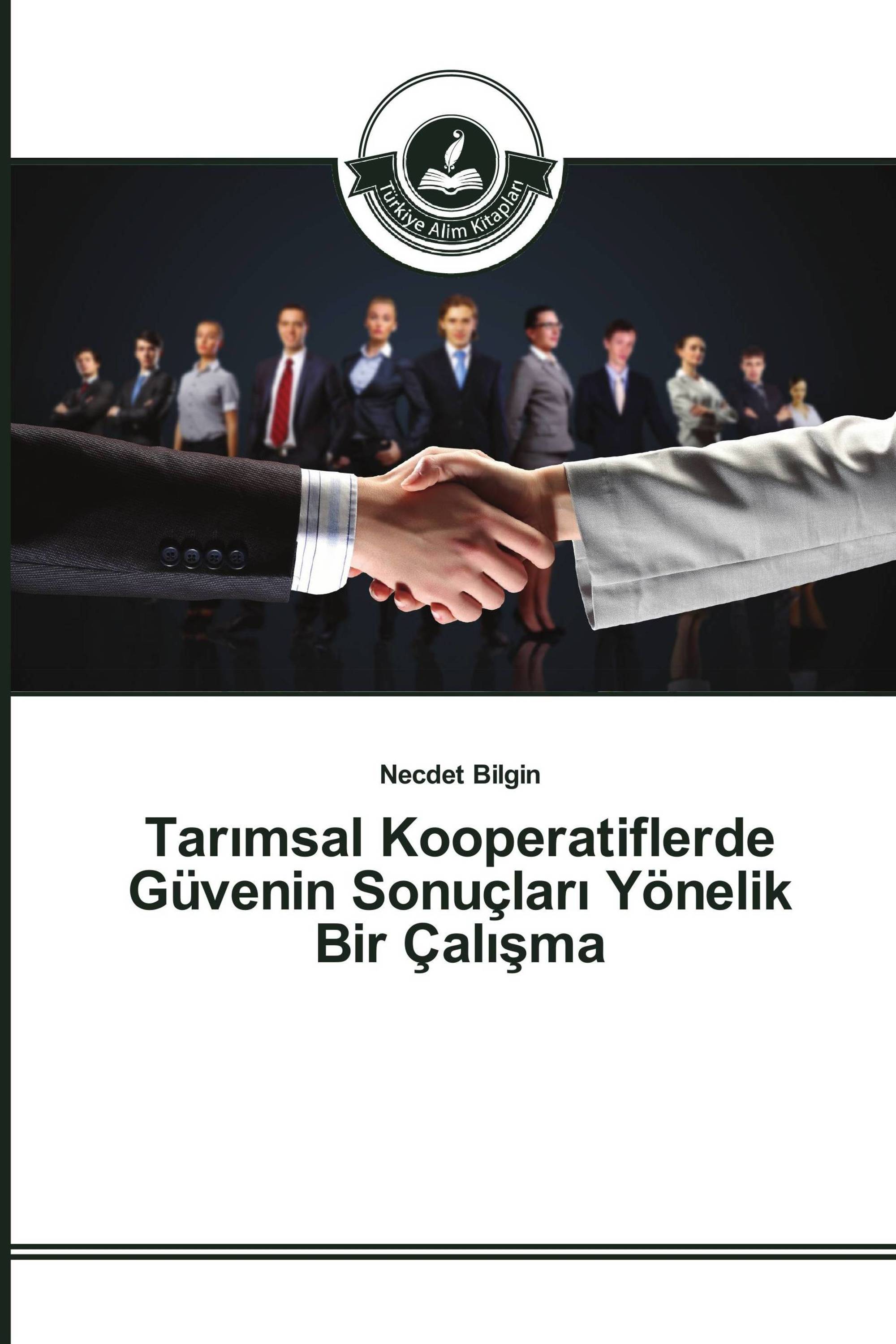 Tarımsal Kooperatiflerde Güvenin Sonuçları Yönelik Bir Çalışma