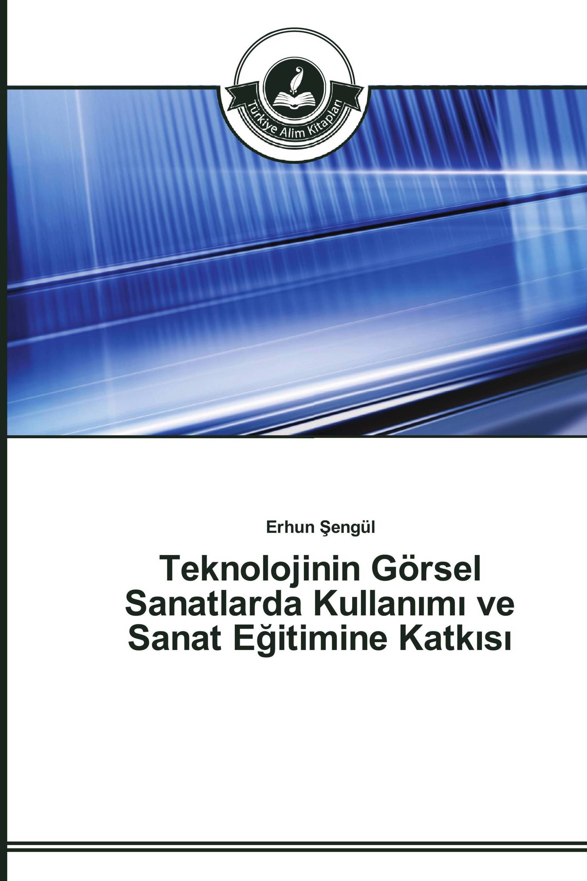 Teknolojinin Görsel Sanatlarda Kullanımı ve Sanat Eğitimine Katkısı