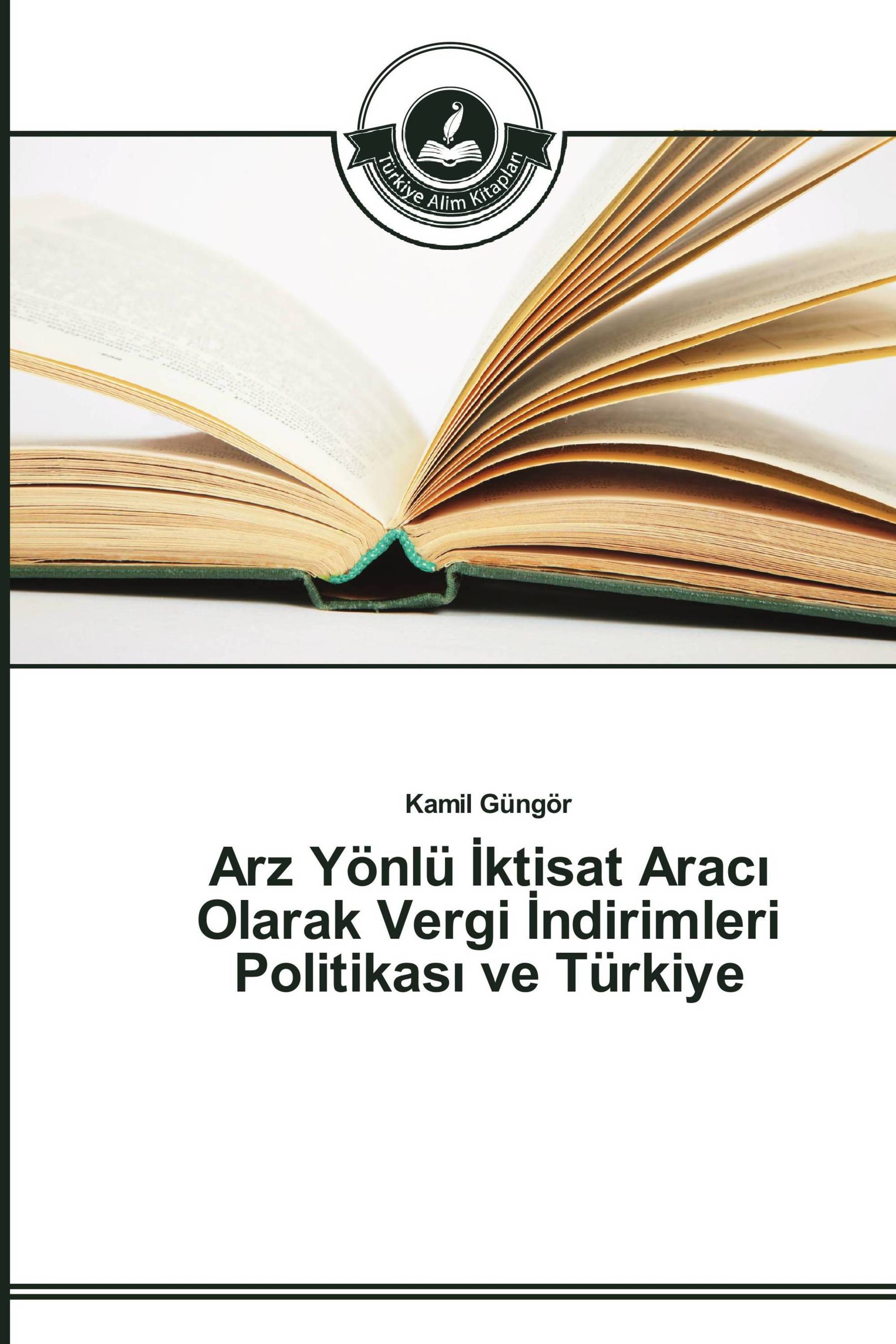 Arz Yönlü İktisat Aracı Olarak Vergi İndirimleri Politikası ve Türkiye