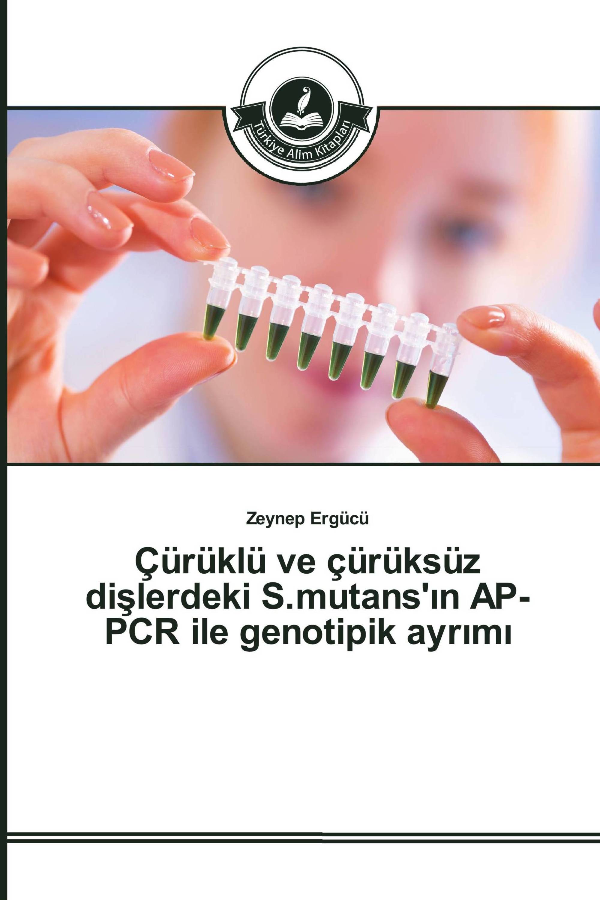 Çürüklü ve çürüksüz dişlerdeki S.mutans'ın AP-PCR ile genotipik ayrımı