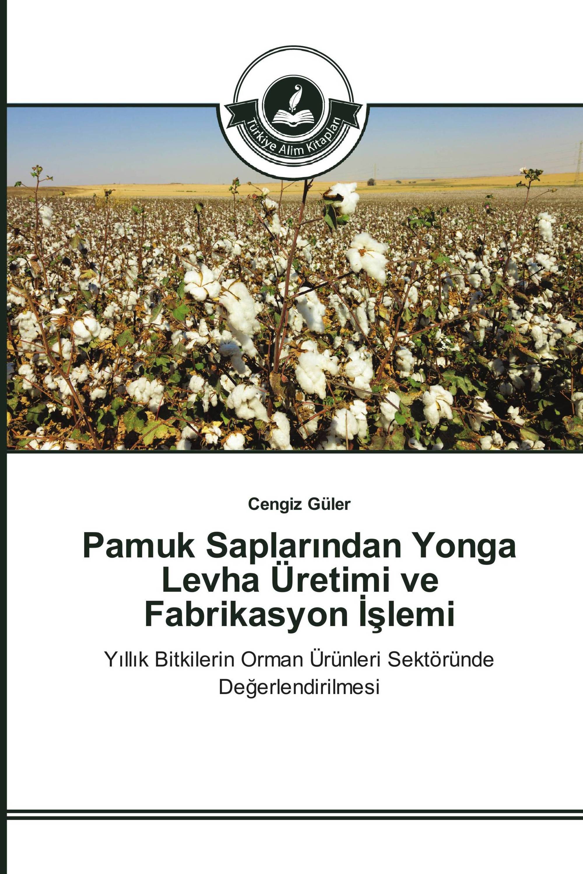 Pamuk Saplarından Yonga Levha Üretimi ve Fabrikasyon İşlemi