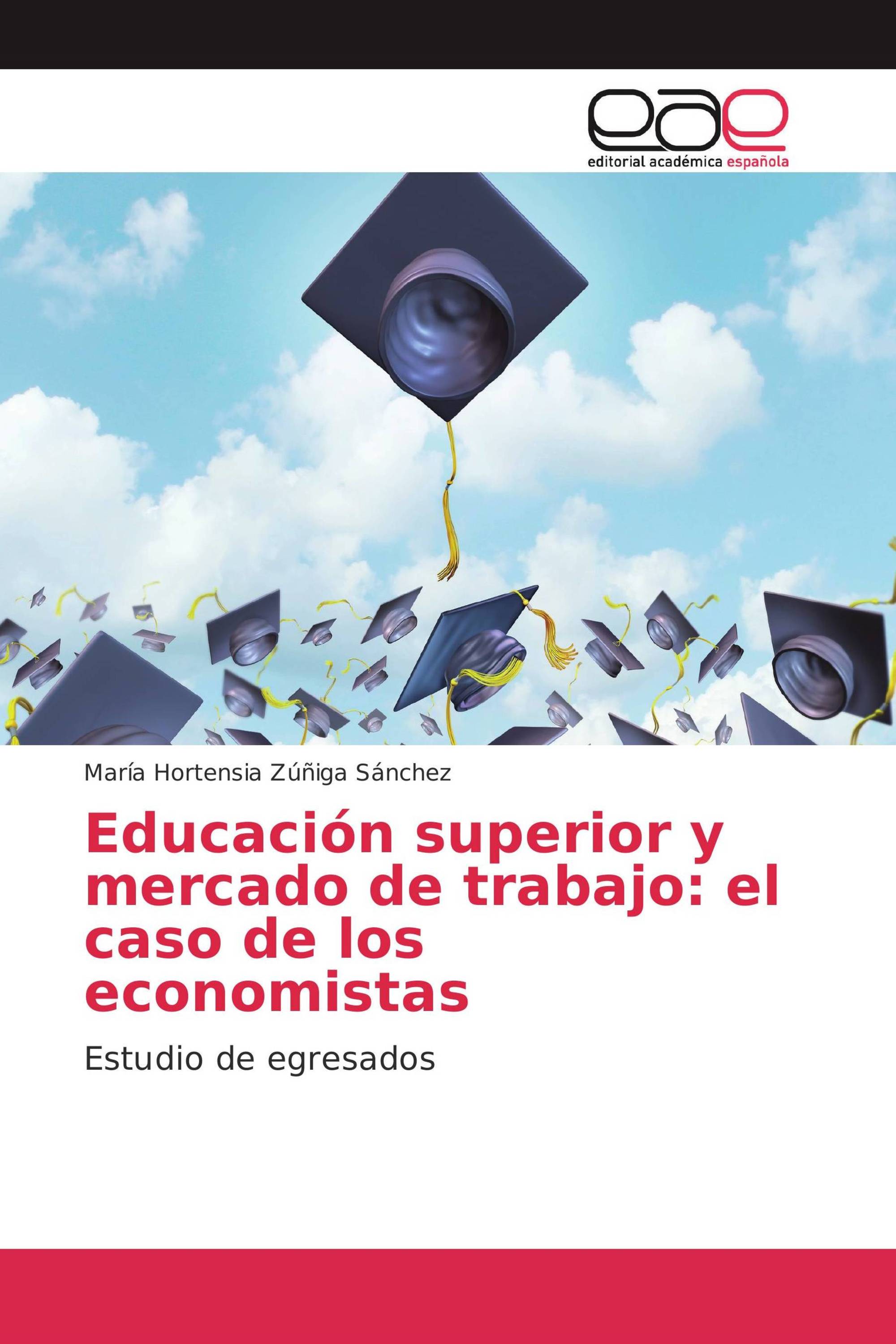 Educación superior y mercado de trabajo: el caso de los economistas