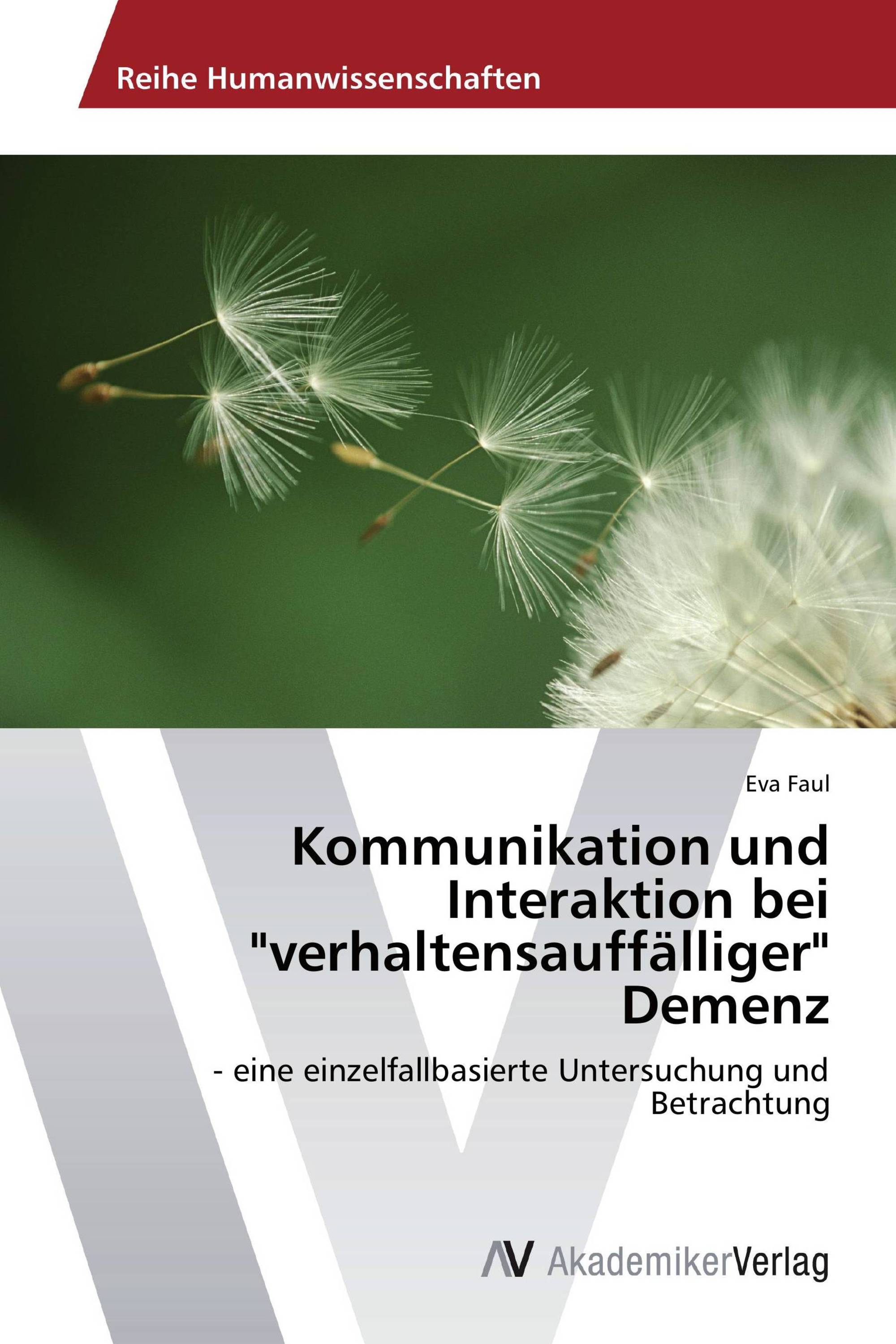 Kommunikation und Interaktion bei "verhaltensauffälliger" Demenz