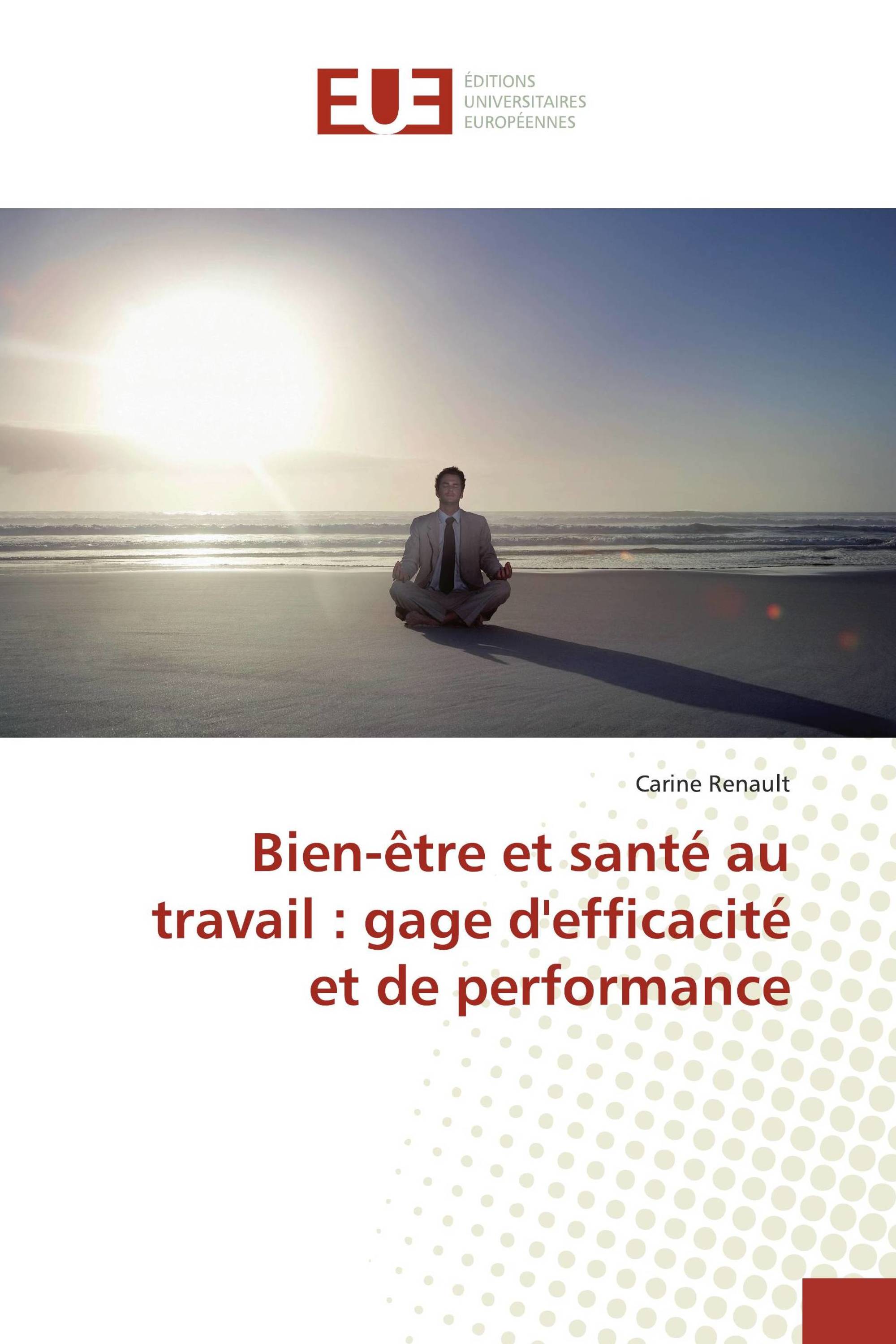 Bien-être et santé au travail : gage d'efficacité et de performance