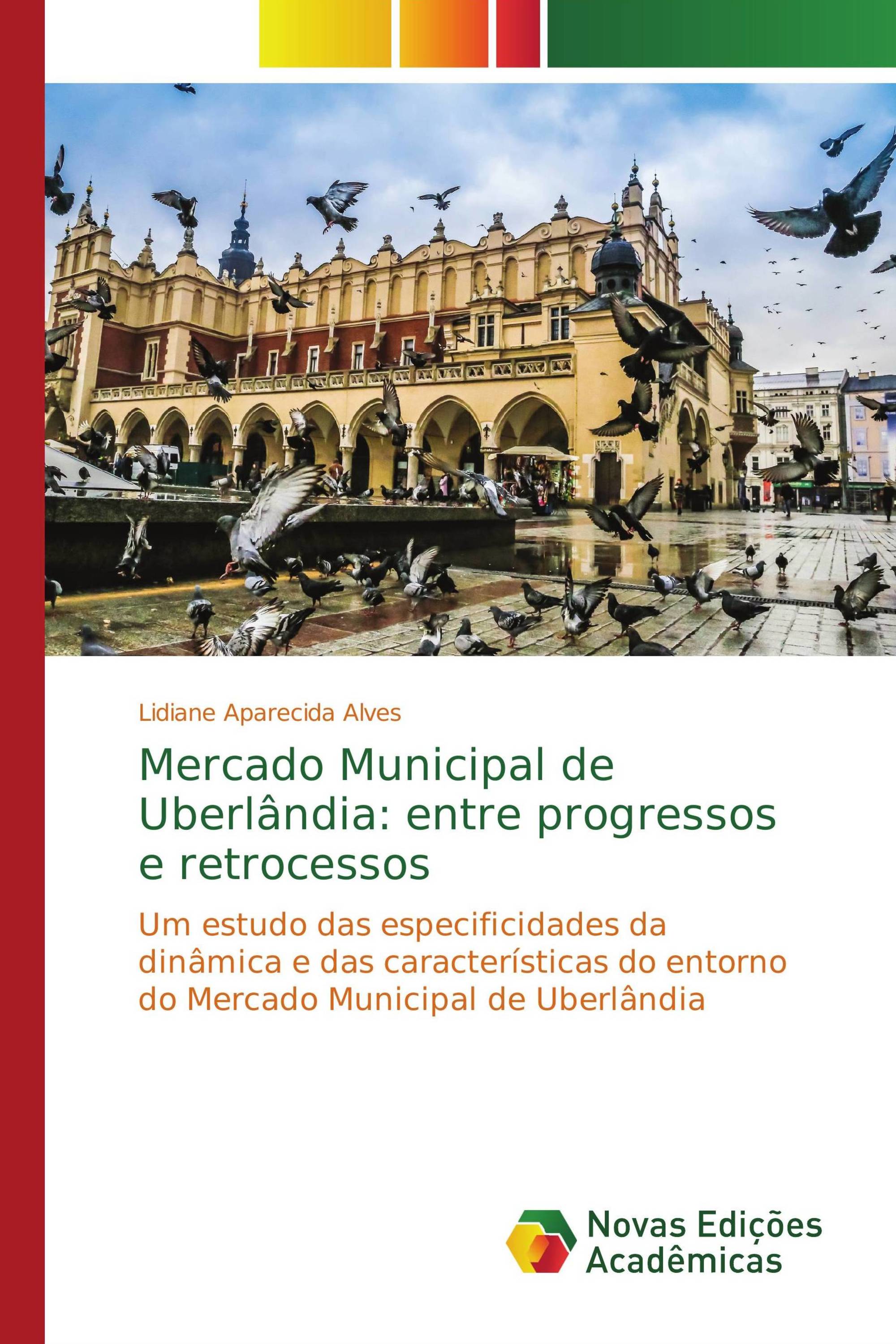 Mercado Municipal de Uberlândia: entre progressos e retrocessos